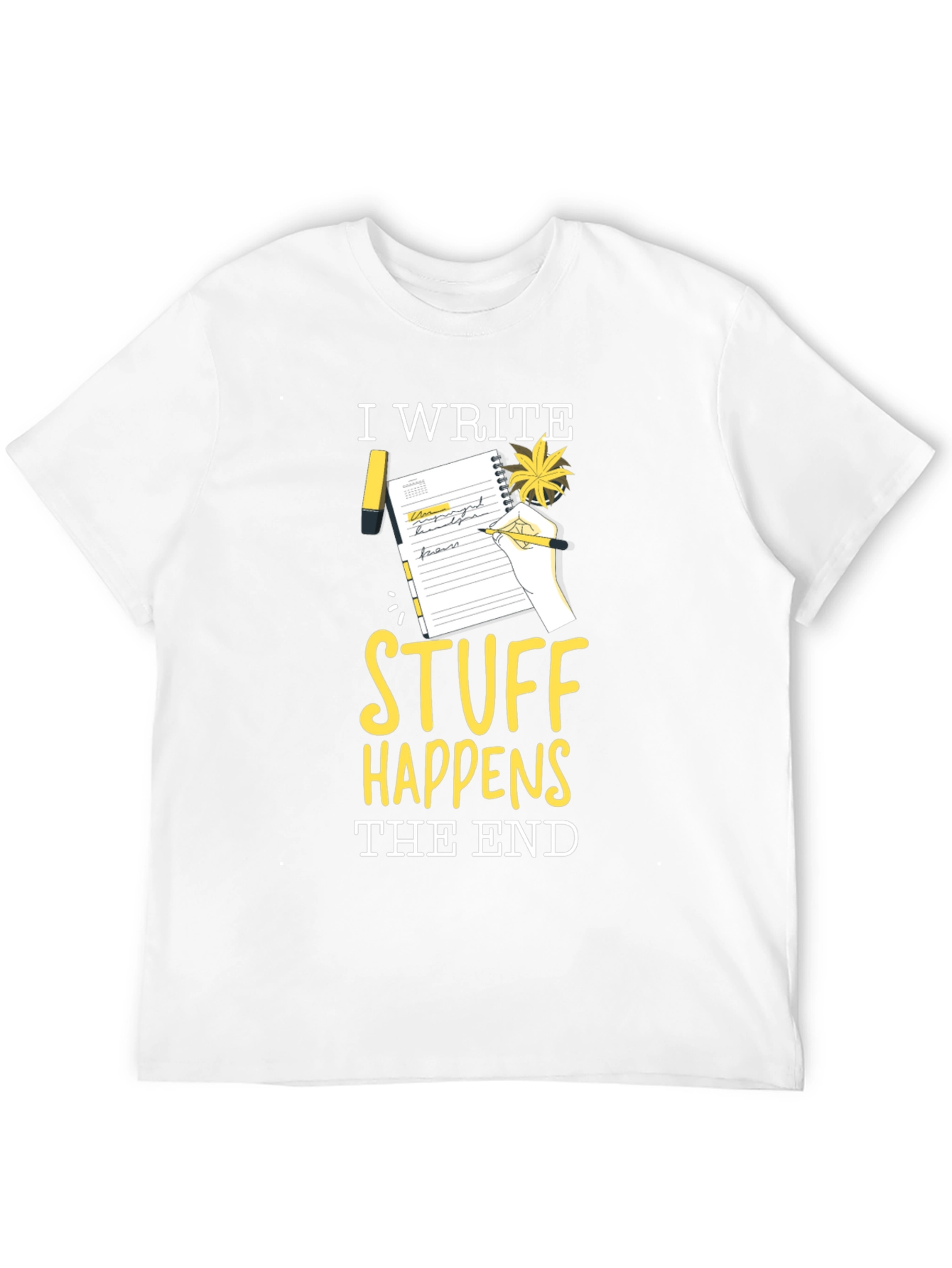 I Write Stuff Happens The End T-Shirt