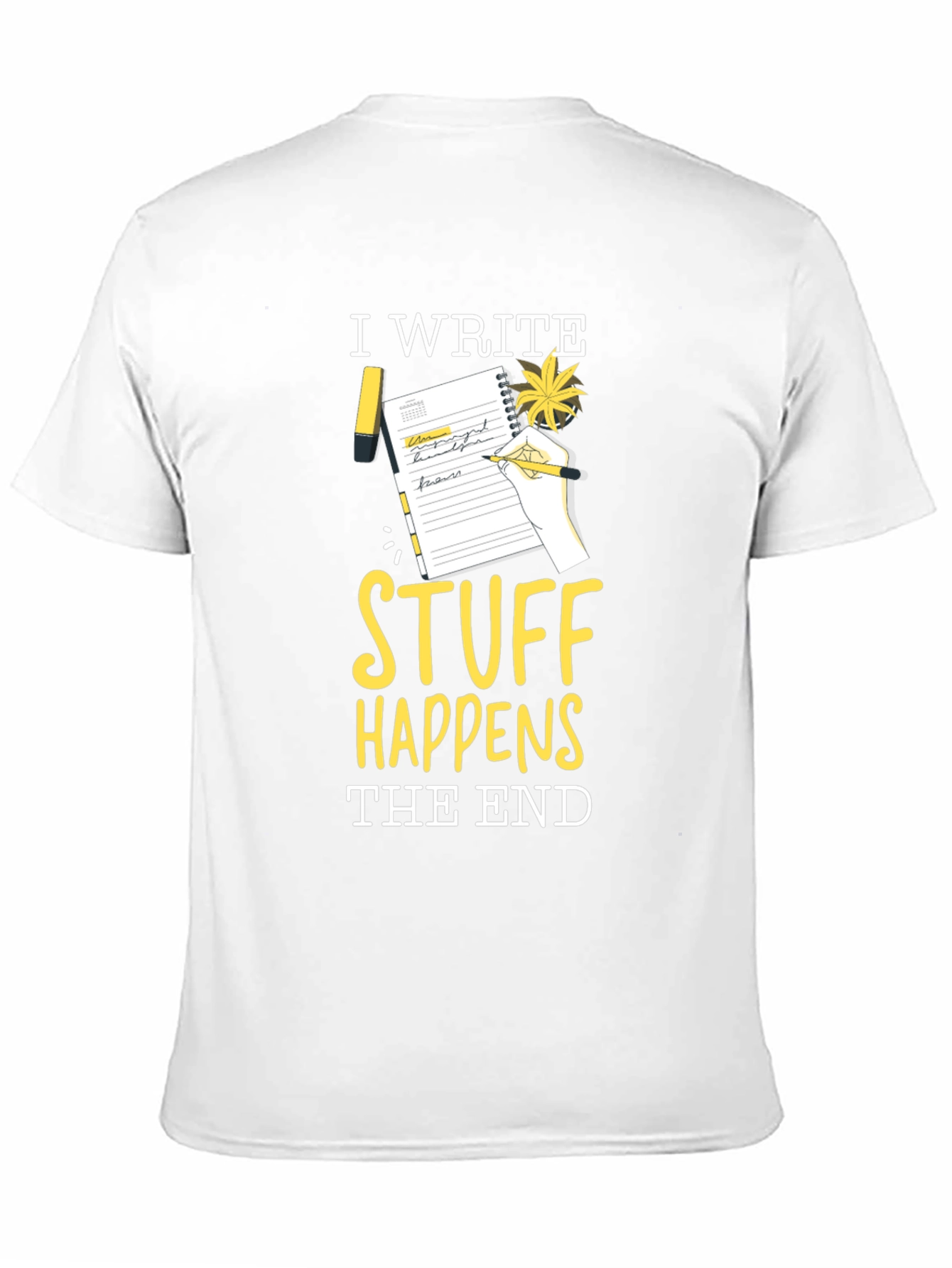 I Write Stuff Happens The End T-Shirt