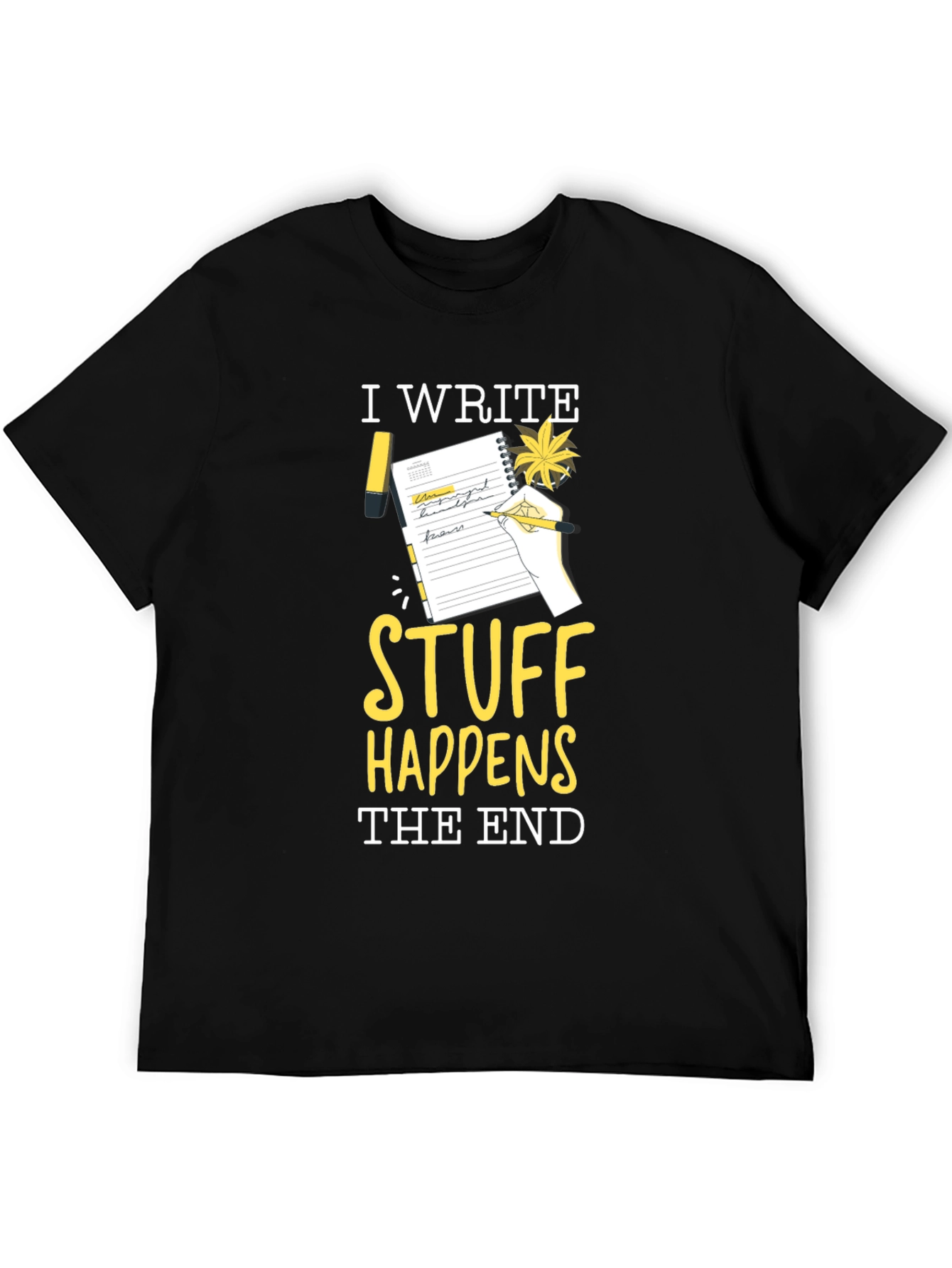 I Write Stuff Happens The End T-Shirt