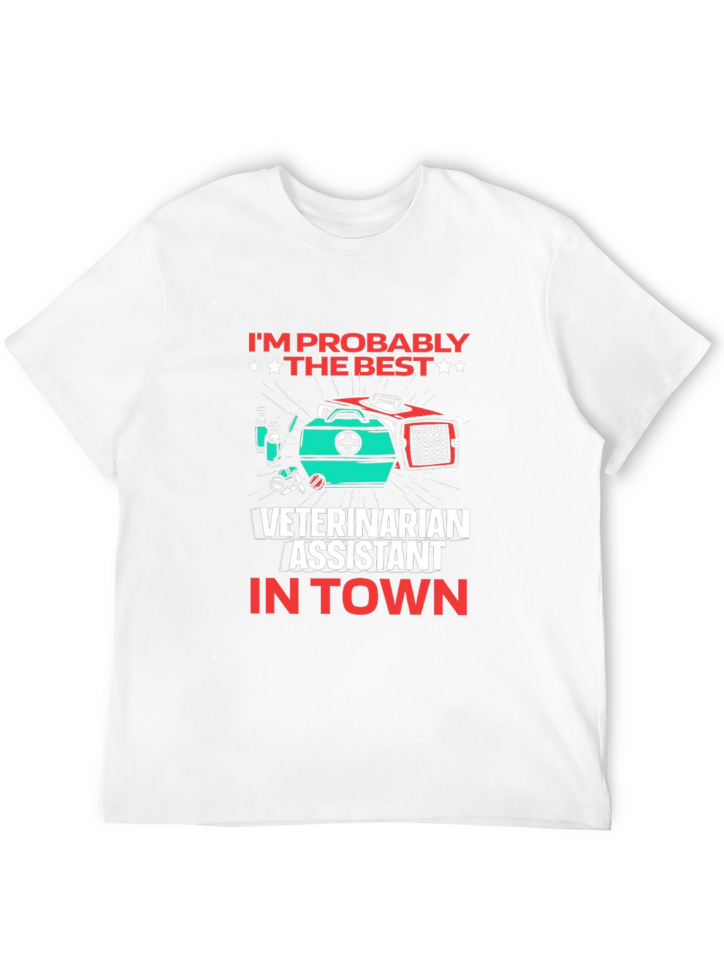Veterinarian Assistant T-Shirt - Best in Town!