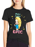 Make Today Epic Cartoon T-Shirt