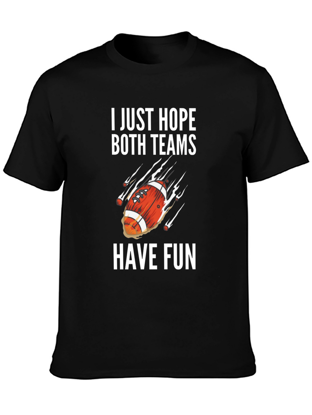 I Just Hope Both Teams Have Fun Graphic Tee