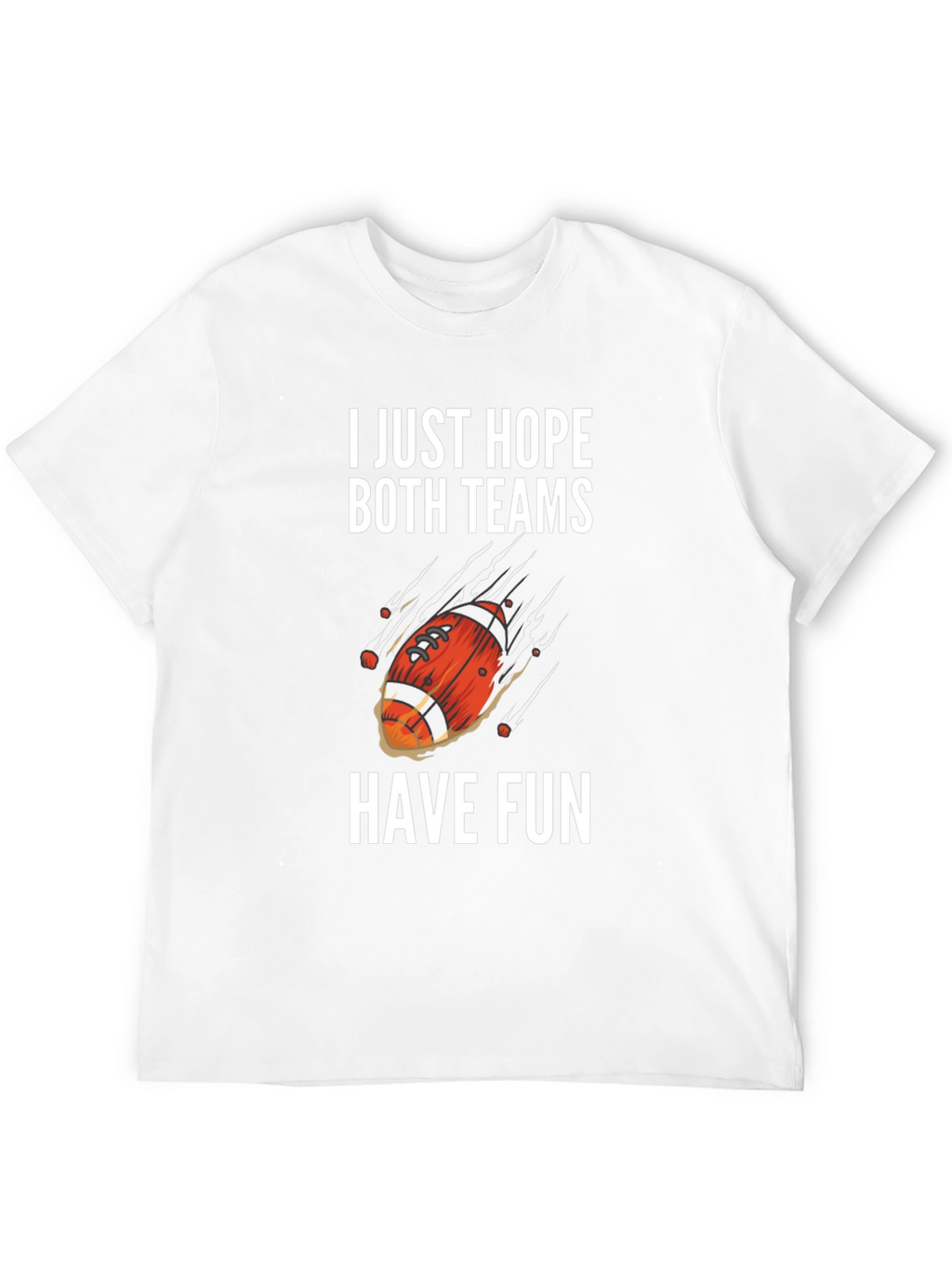 I Just Hope Both Teams Have Fun Graphic Tee