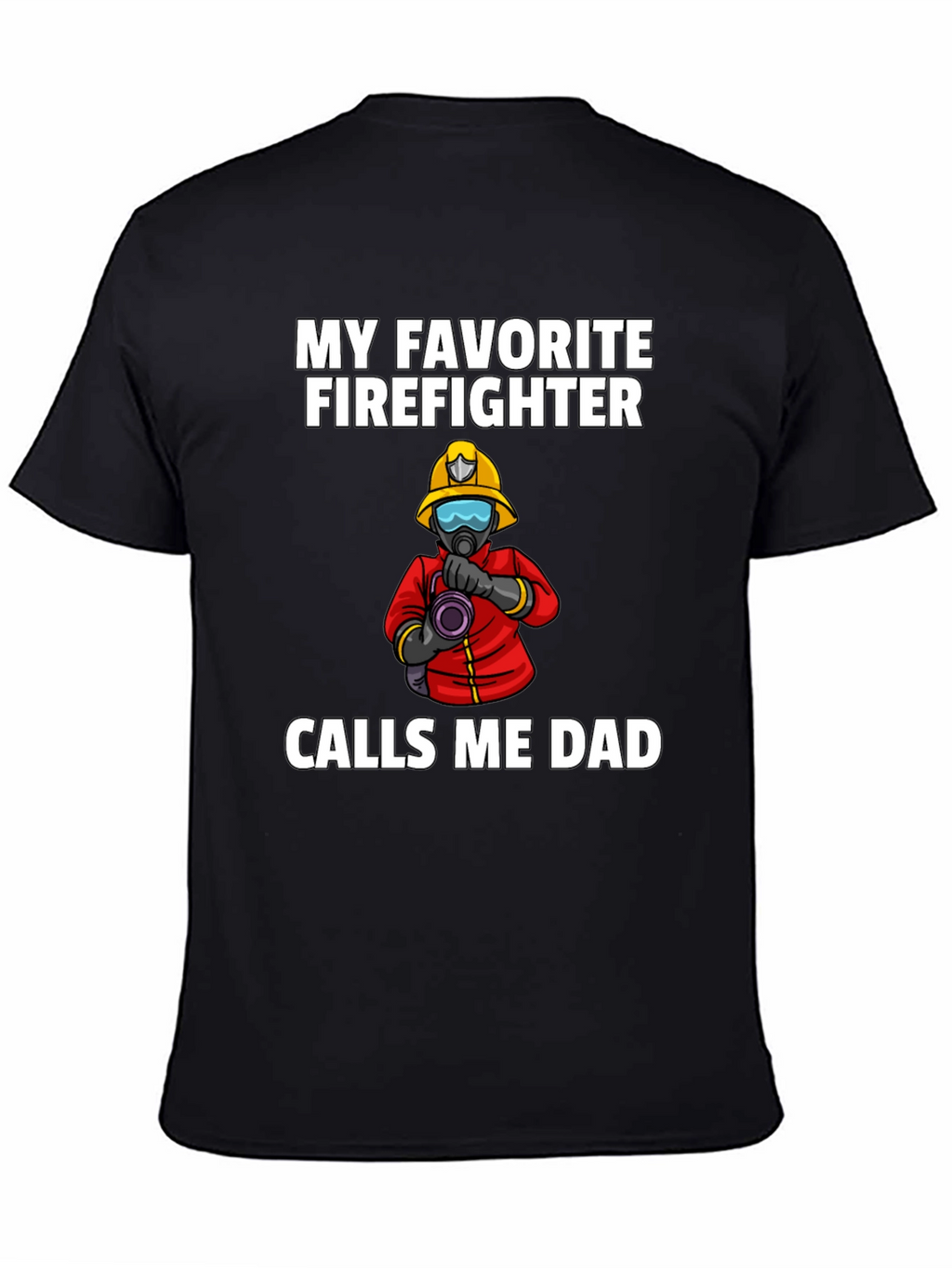 My Favorite Firefighter Calls Me Dad T-Shirt