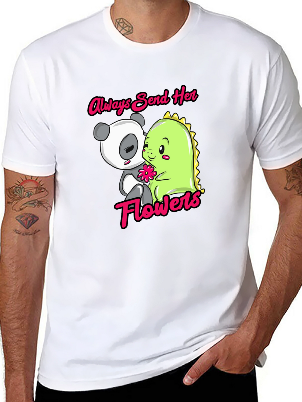 Always Send Her Flowers T-Shirt Panda & Dino
