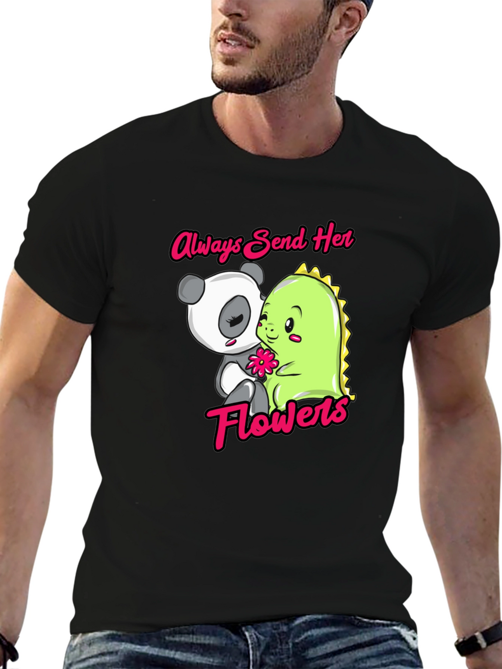 Always Send Her Flowers T-Shirt Panda & Dino