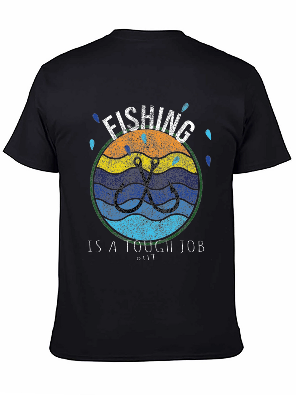 Fishing is a Tough Job T-Shirt