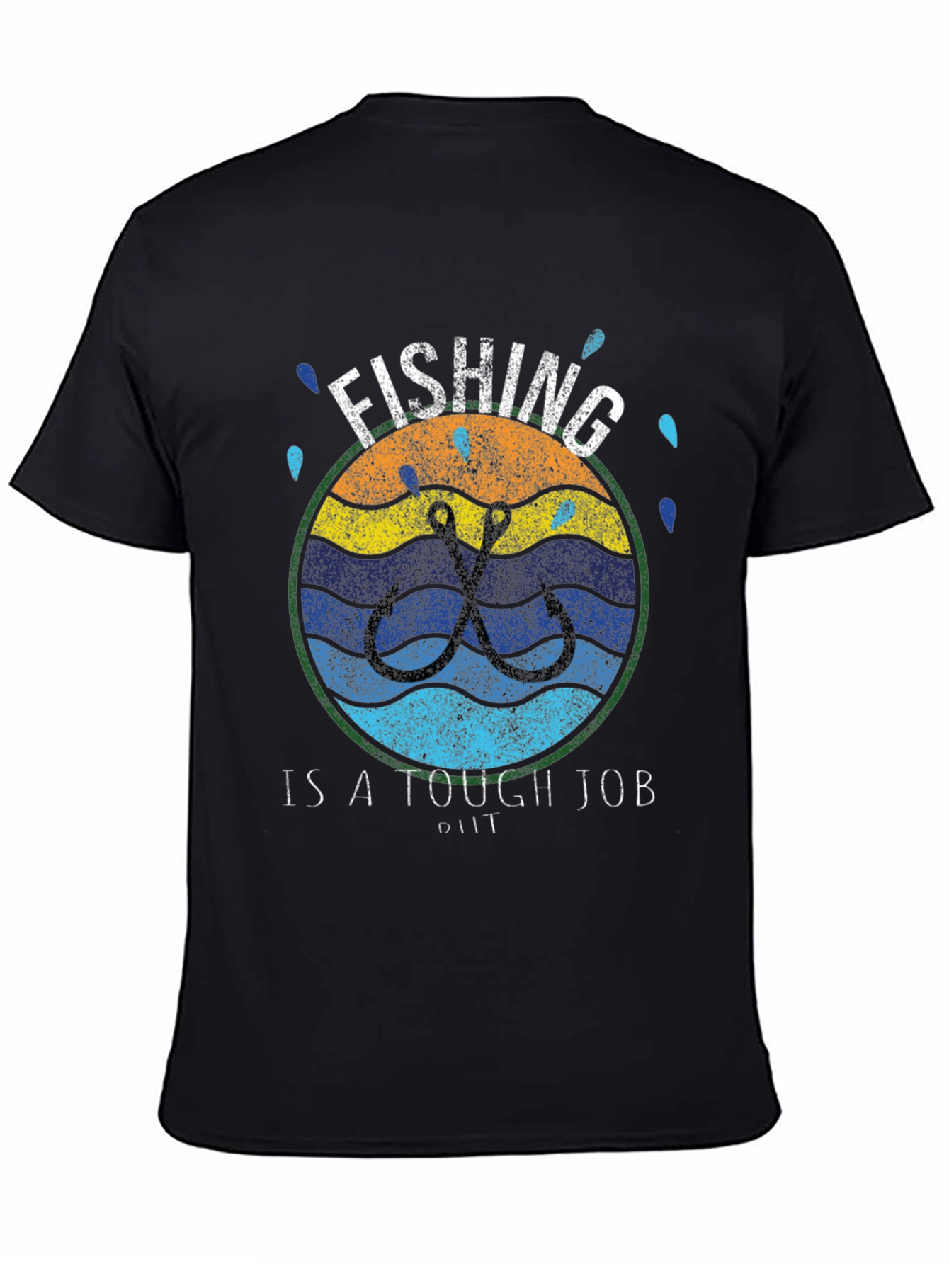Fishing is a Tough Job T-Shirt