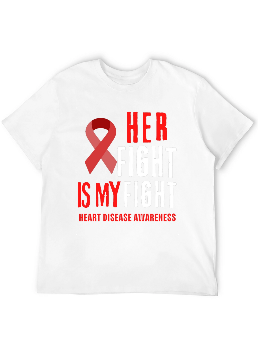 Her Fight Is My Fight Heart Disease Awareness T-Shirt