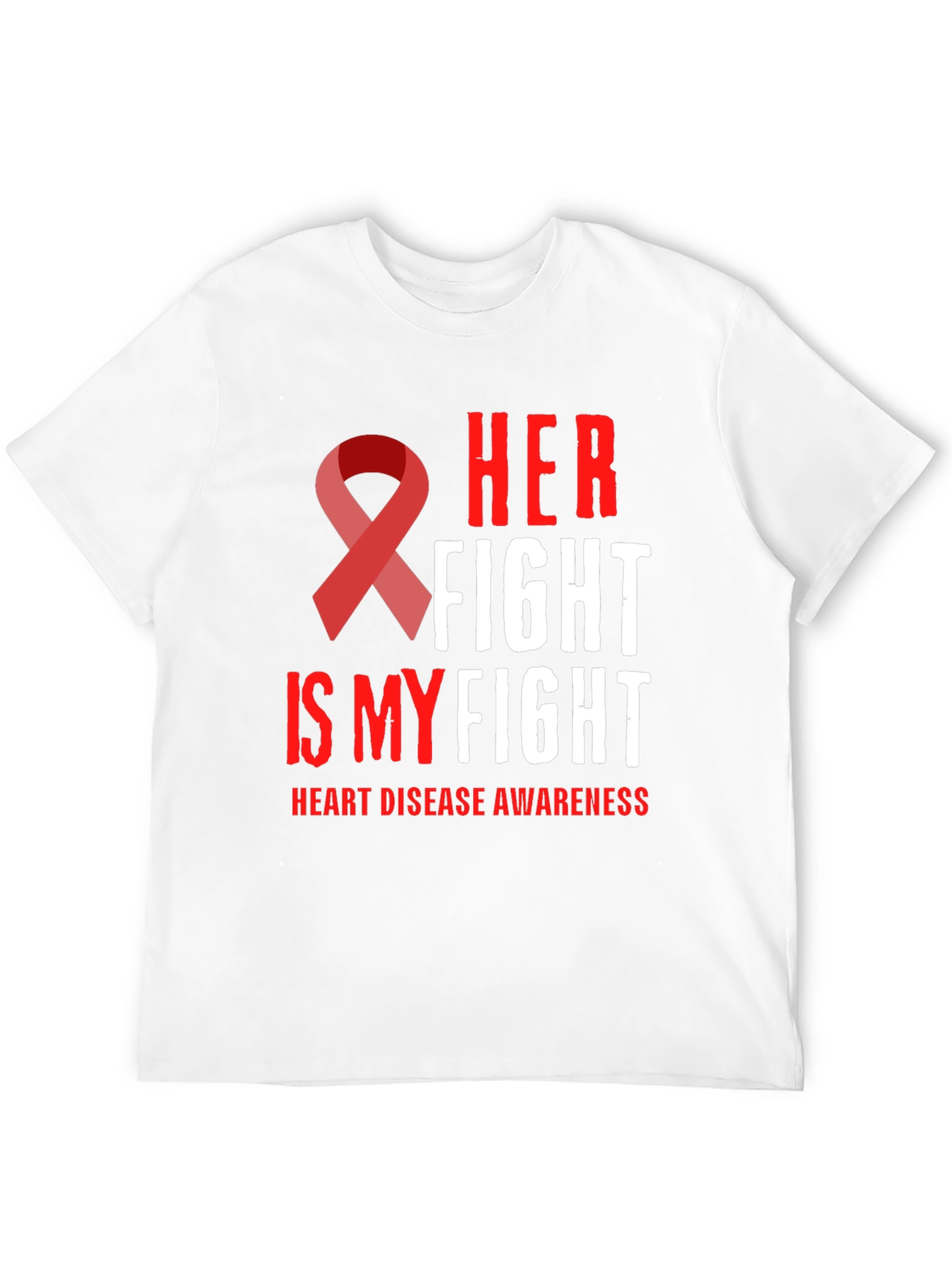 Her Fight Is My Fight Heart Disease Awareness T-Shirt
