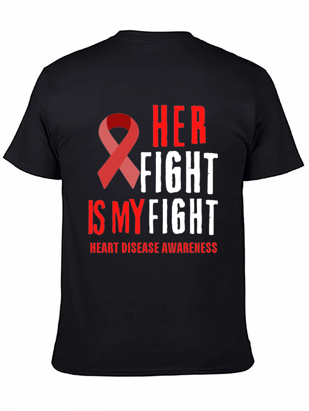 Her Fight Is My Fight Heart Disease Awareness T-Shirt