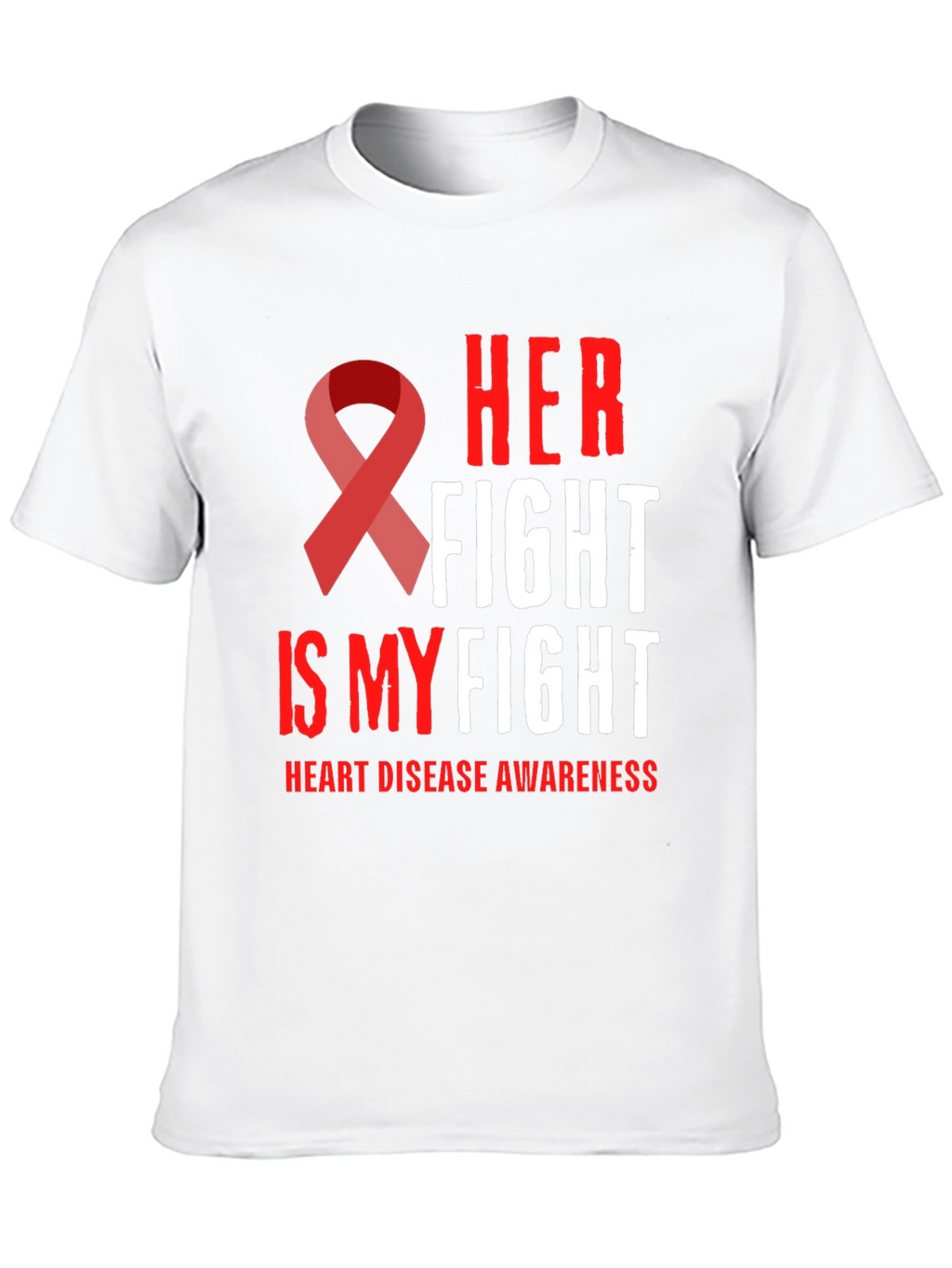 Her Fight Is My Fight Heart Disease Awareness T-Shirt