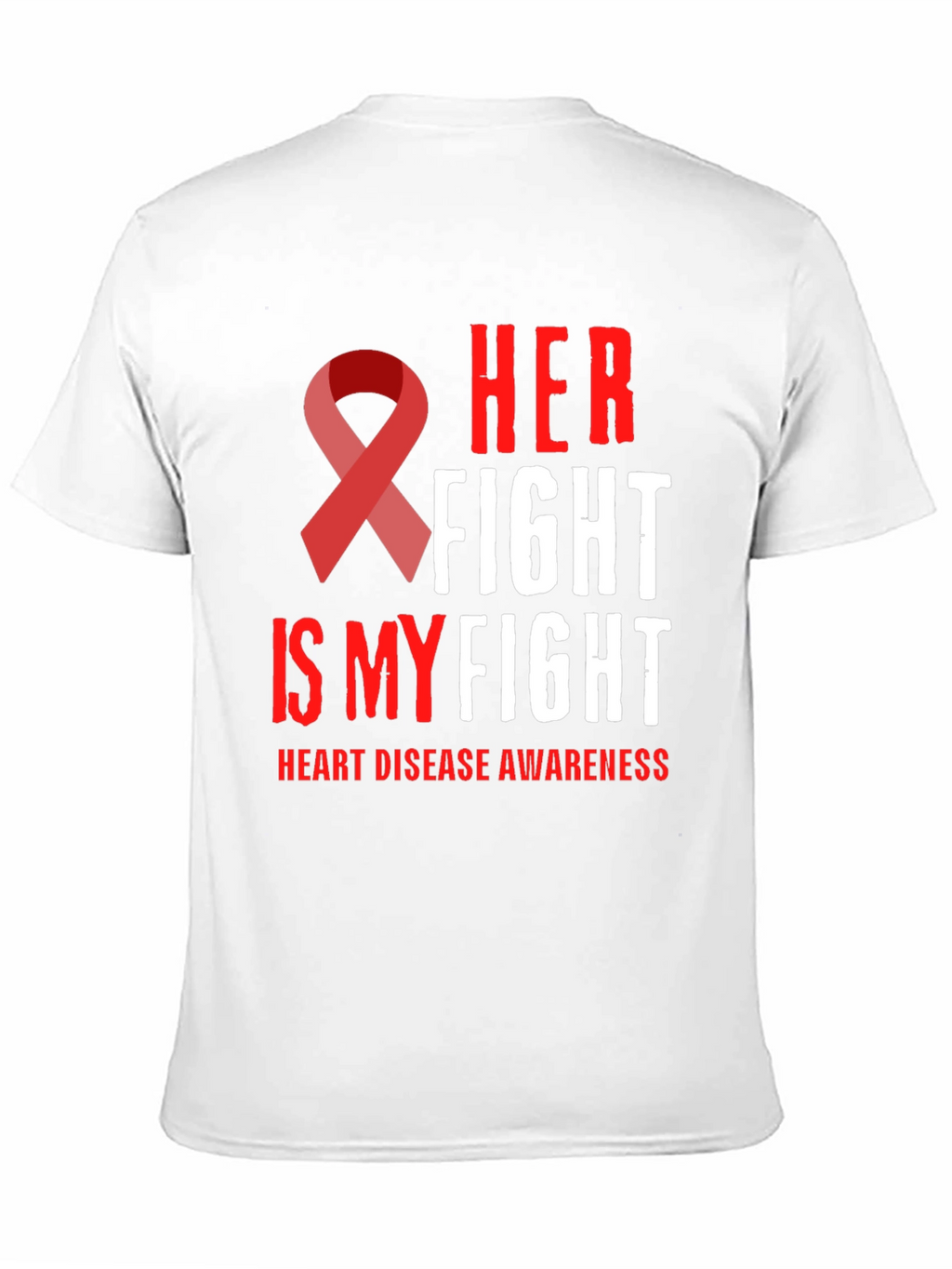 Her Fight Is My Fight Heart Disease Awareness T-Shirt