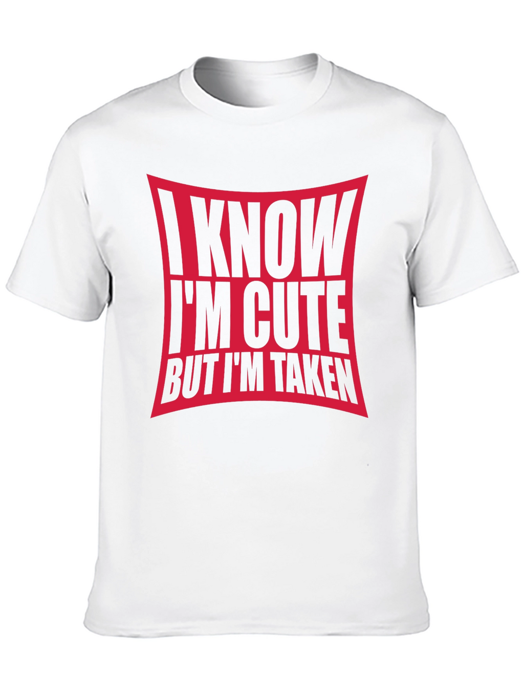 I Know Im Cute But Im Taken Black T-Shirt