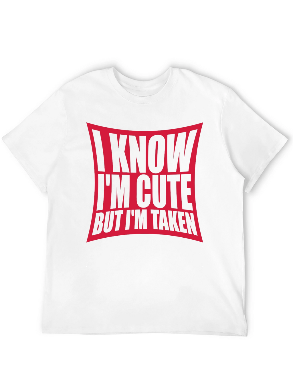 I Know Im Cute But Im Taken Black T-Shirt