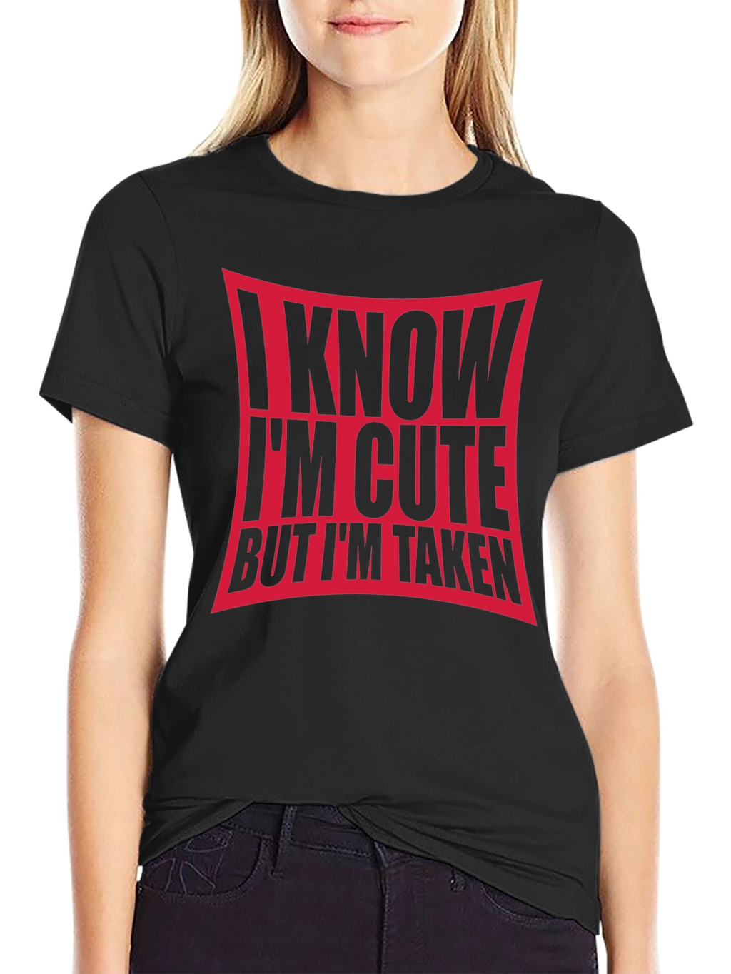 I Know Im Cute But Im Taken Black T-Shirt
