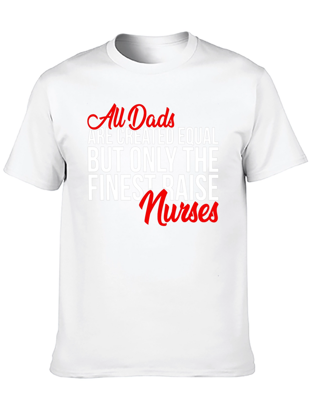 Finest Dads Raise Nurses Graphic Tee