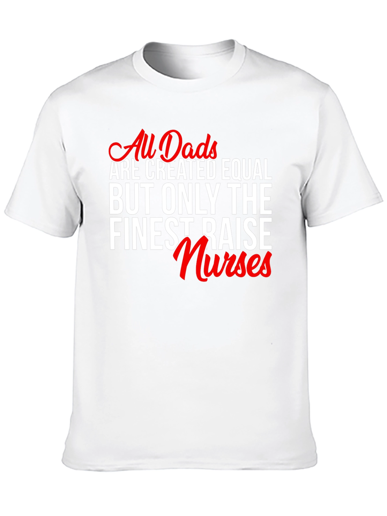 Finest Dads Raise Nurses Graphic Tee