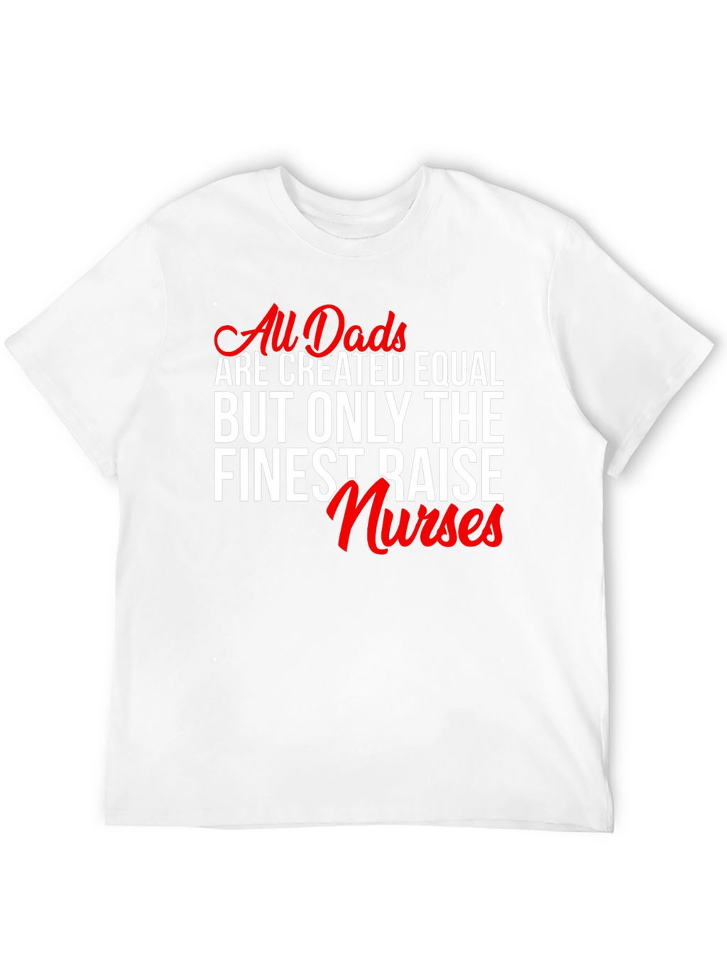 Finest Dads Raise Nurses Graphic Tee