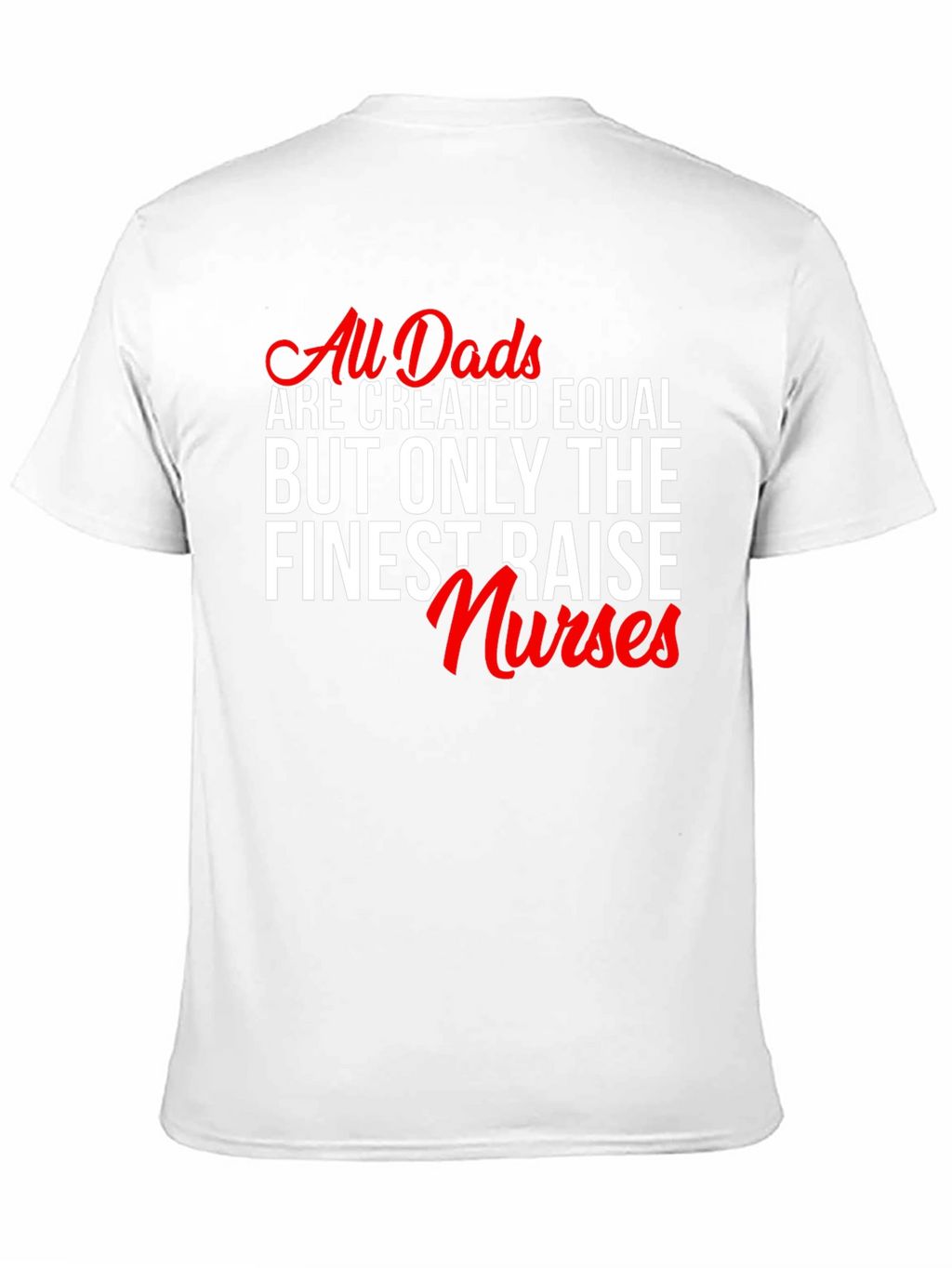 Finest Dads Raise Nurses Graphic Tee