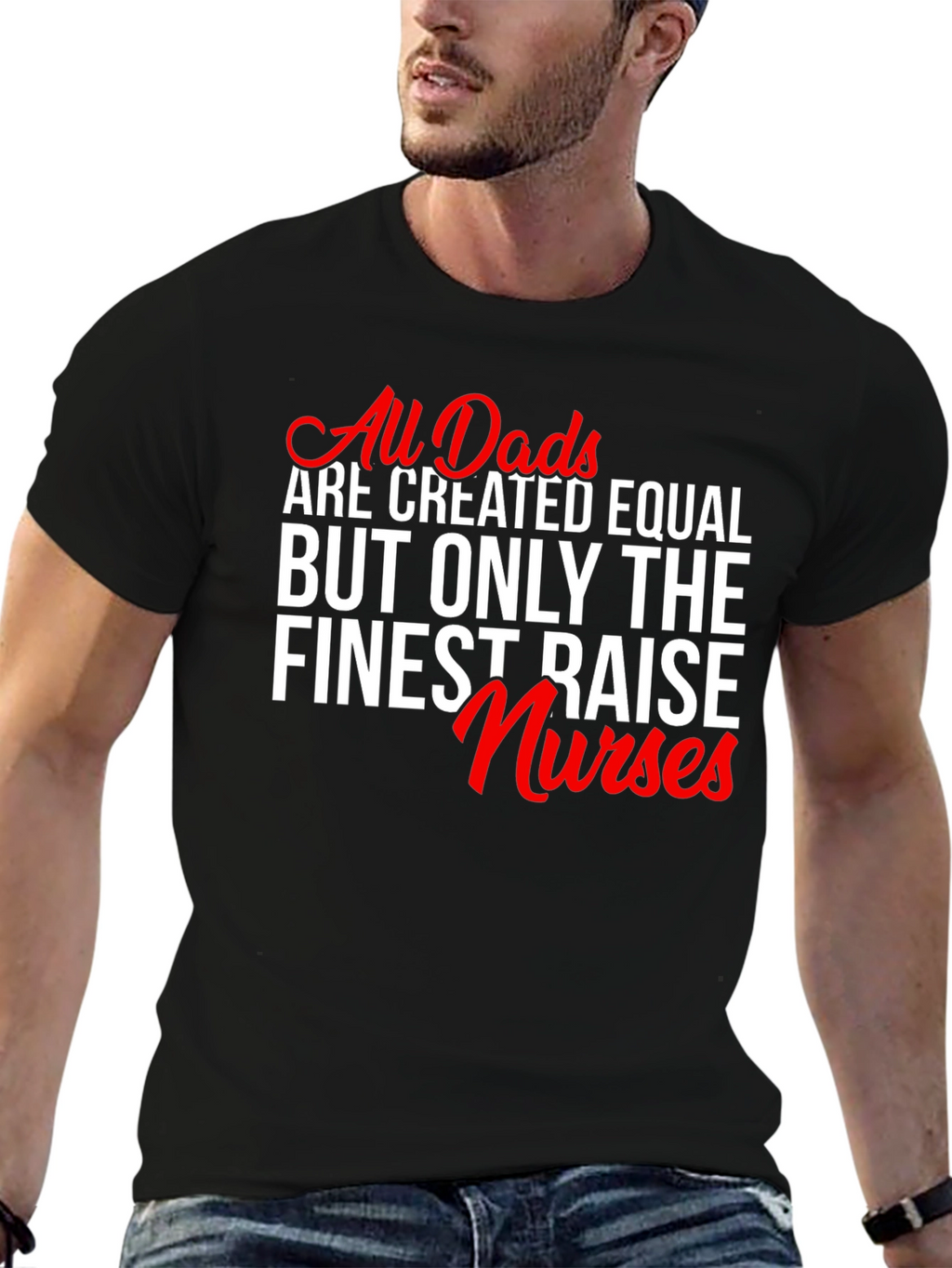 Finest Dads Raise Nurses Graphic Tee