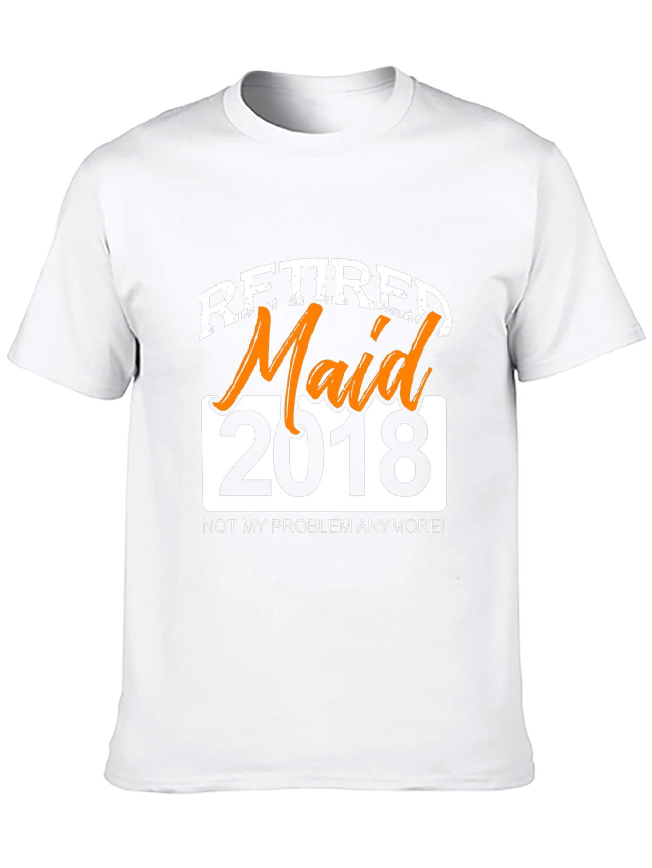 Retired Maid 2018 Graphic T-Shirt - Novelty Retirement Gift