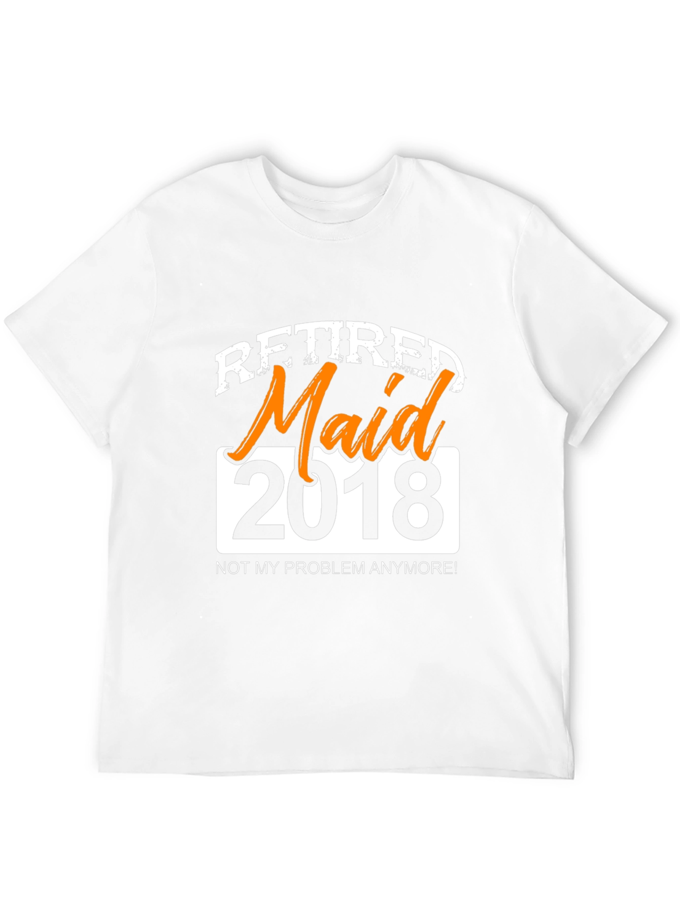 Retired Maid 2018 Graphic T-Shirt - Novelty Retirement Gift