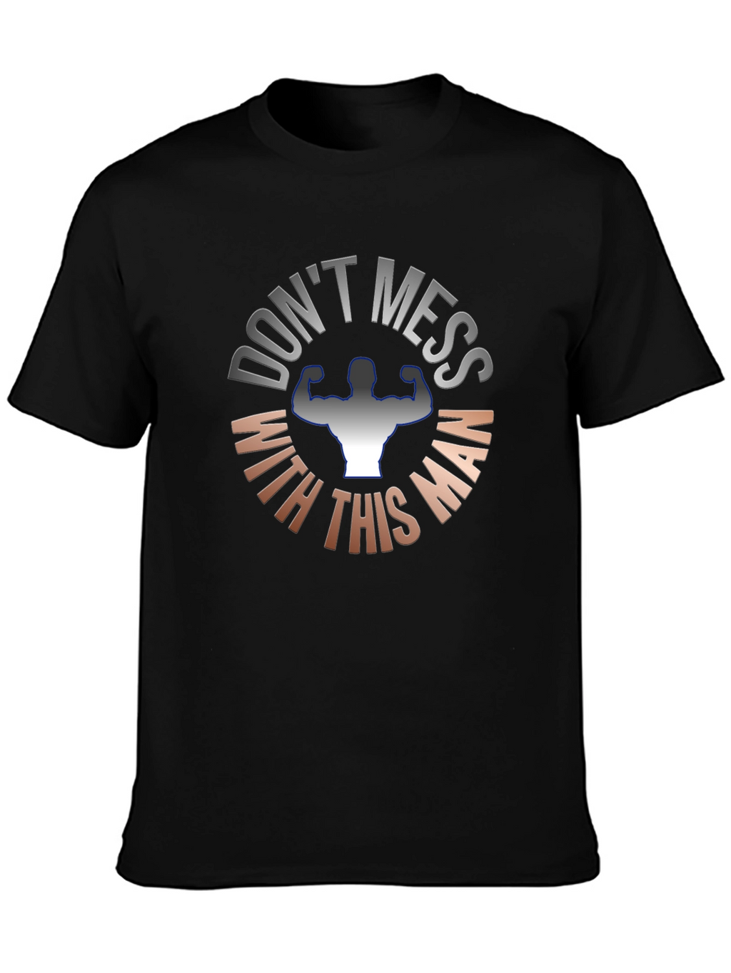 Dont Mess With This Man T-Shirt
