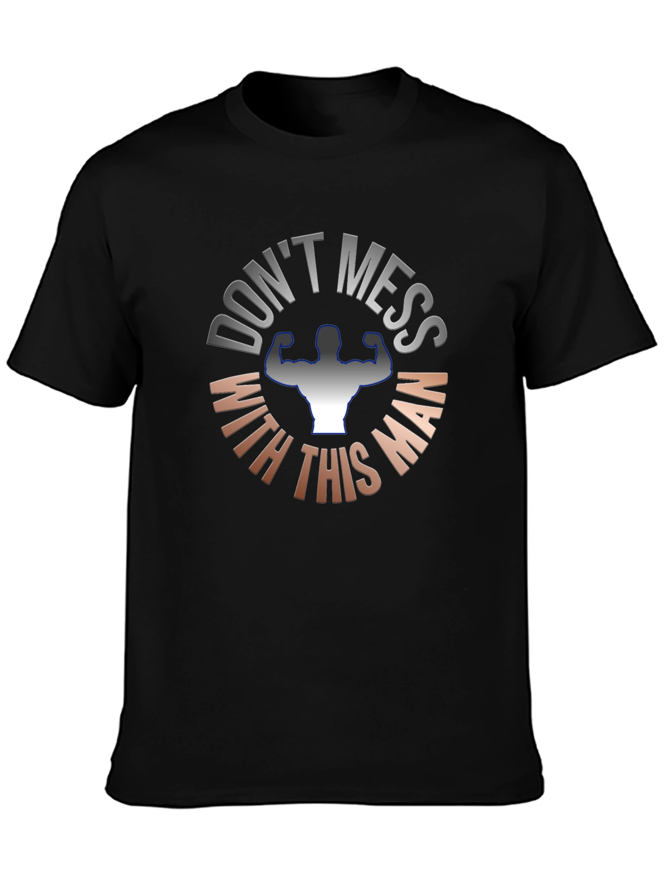Dont Mess With This Man T-Shirt