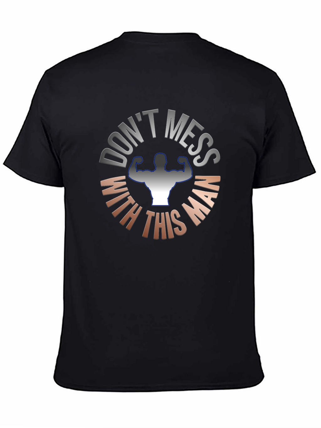 Dont Mess With This Man T-Shirt