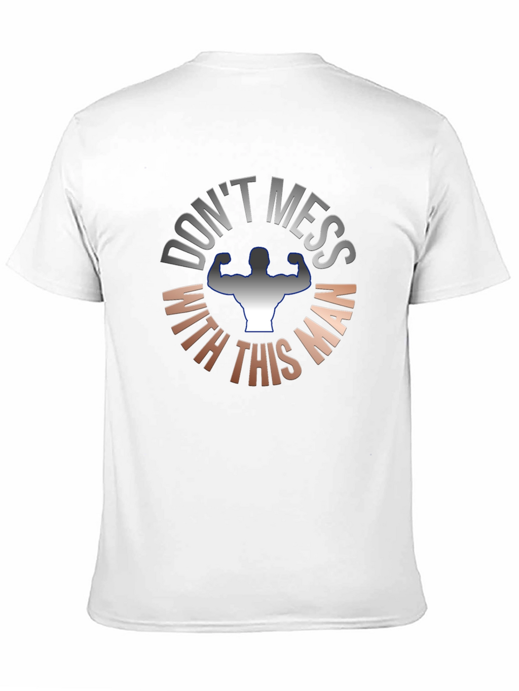 Dont Mess With This Man T-Shirt