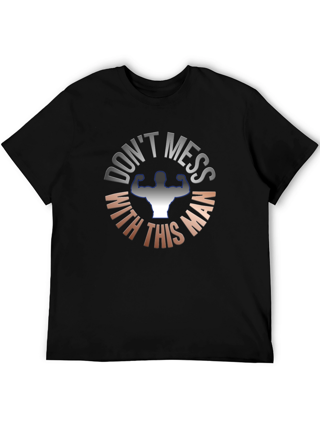 Dont Mess With This Man T-Shirt