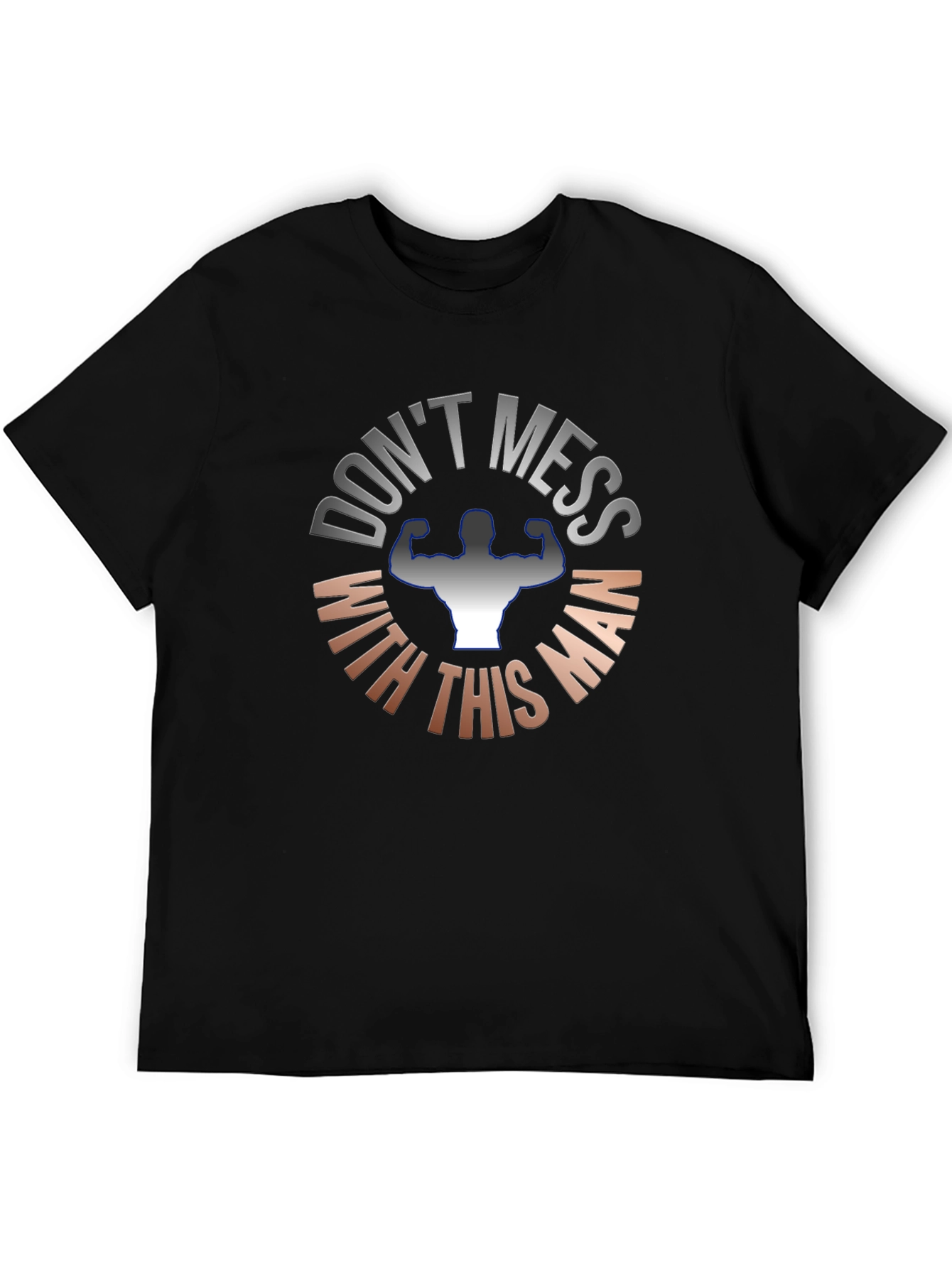Dont Mess With This Man T-Shirt
