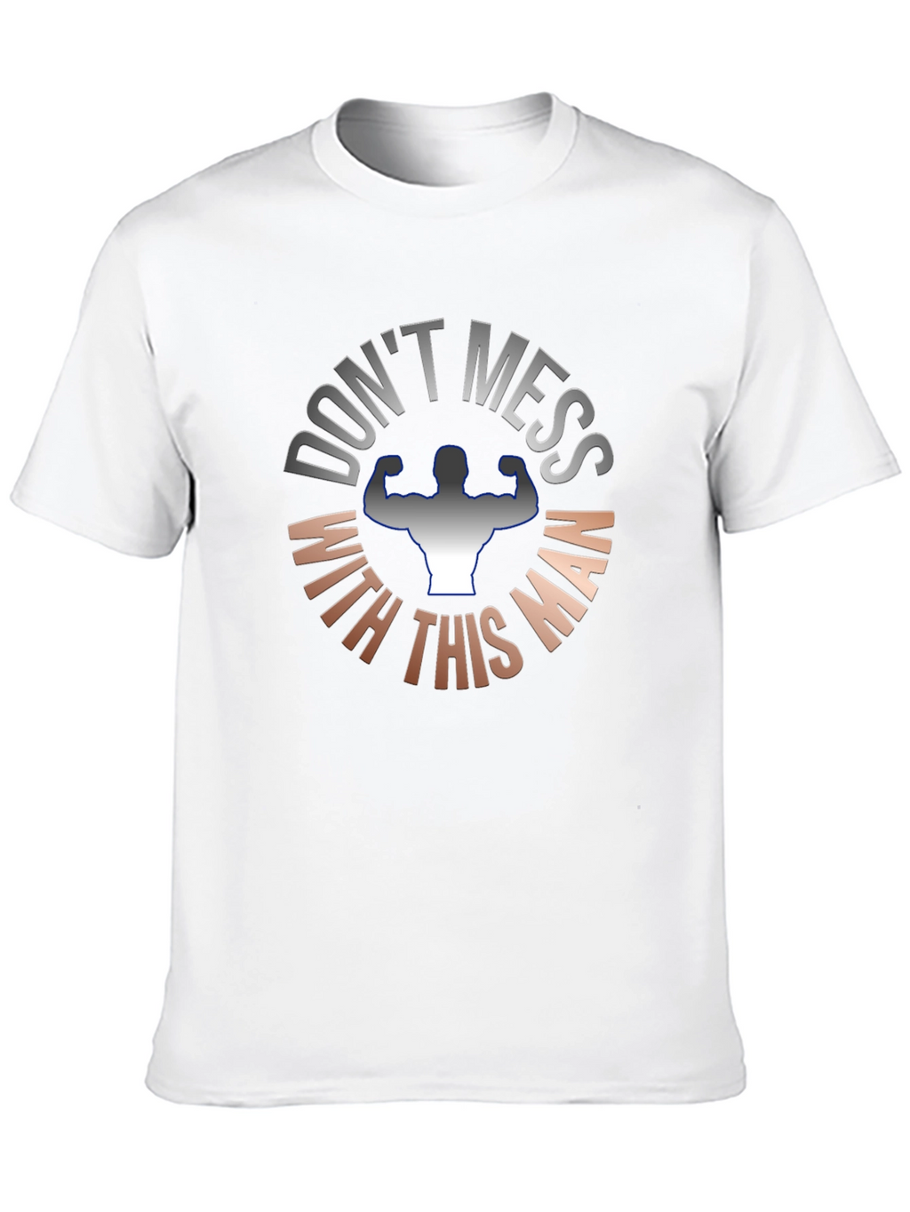 Dont Mess With This Man T-Shirt