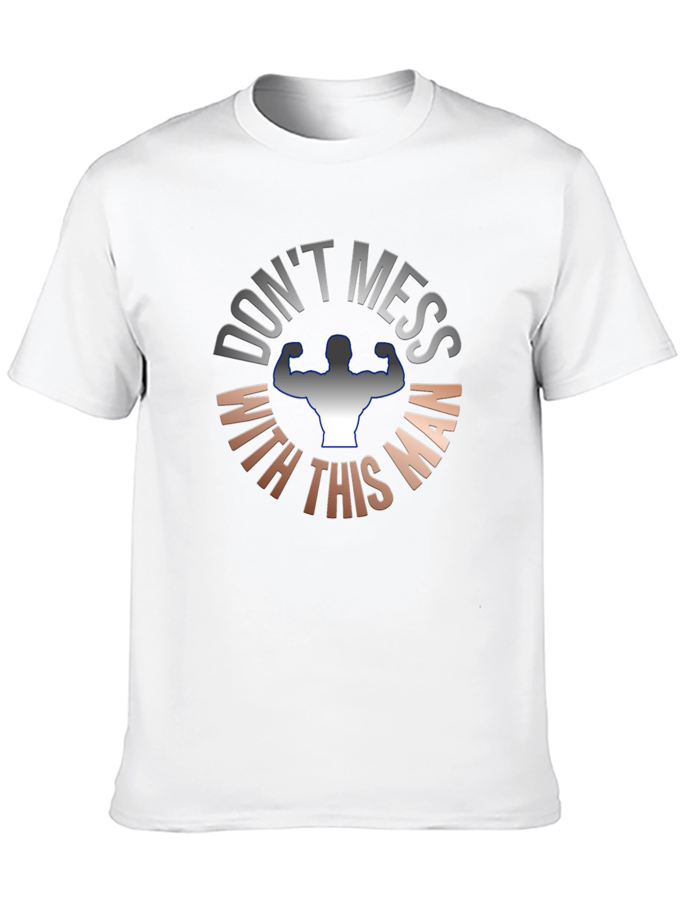 Dont Mess With This Man T-Shirt