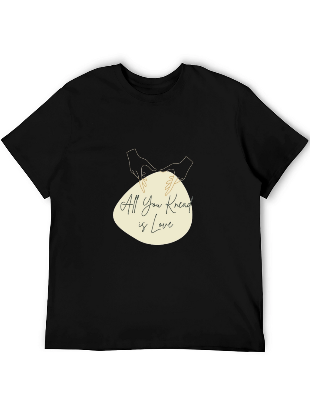 All You Knead is Love T-Shirt