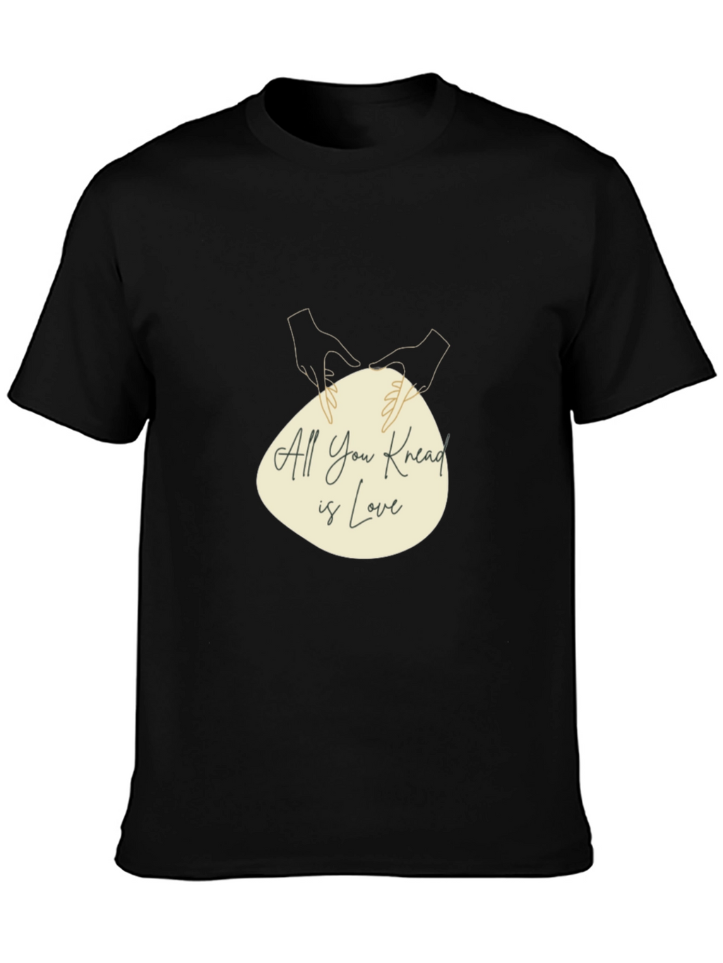 All You Knead is Love T-Shirt