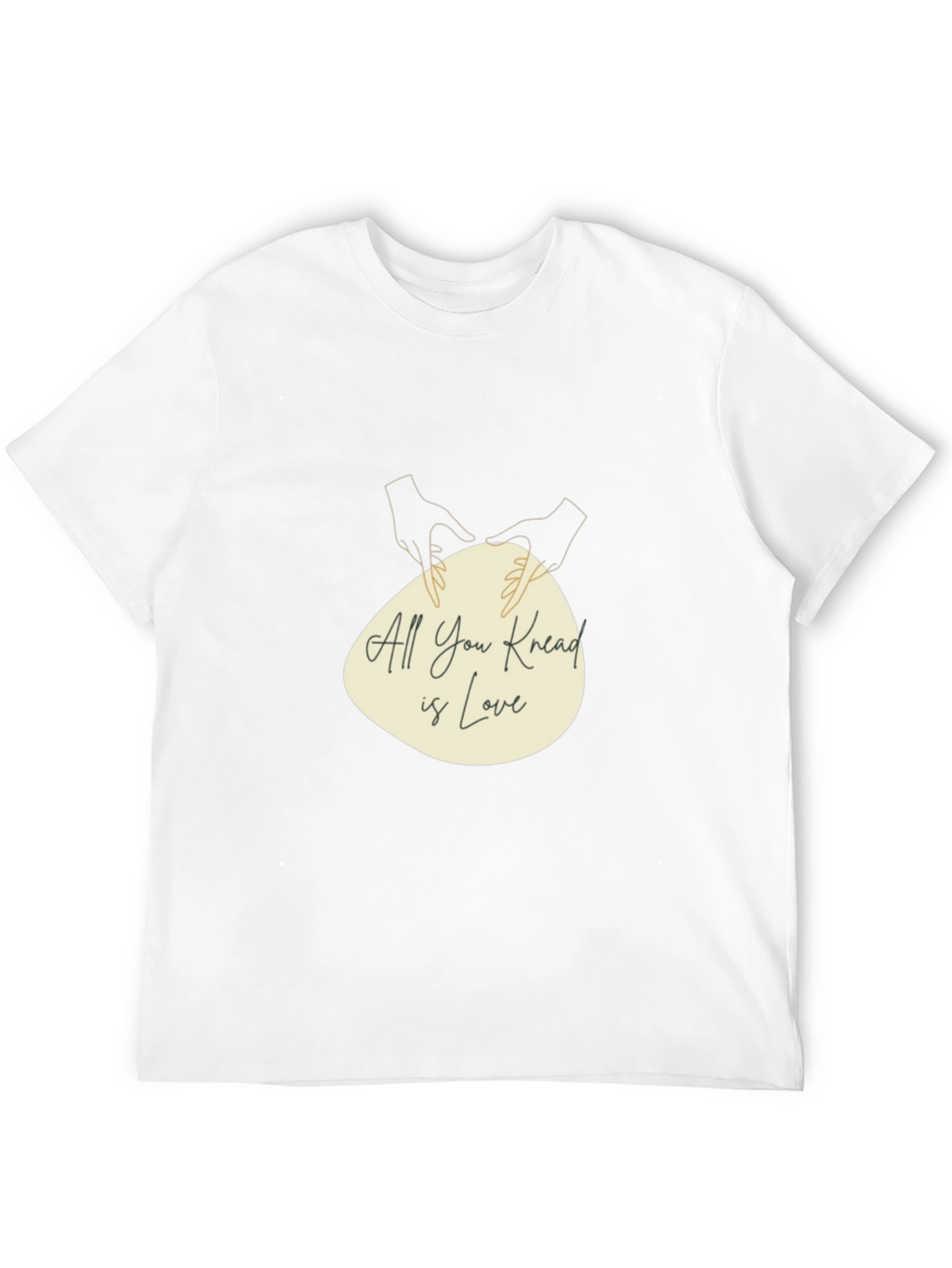 All You Knead is Love T-Shirt