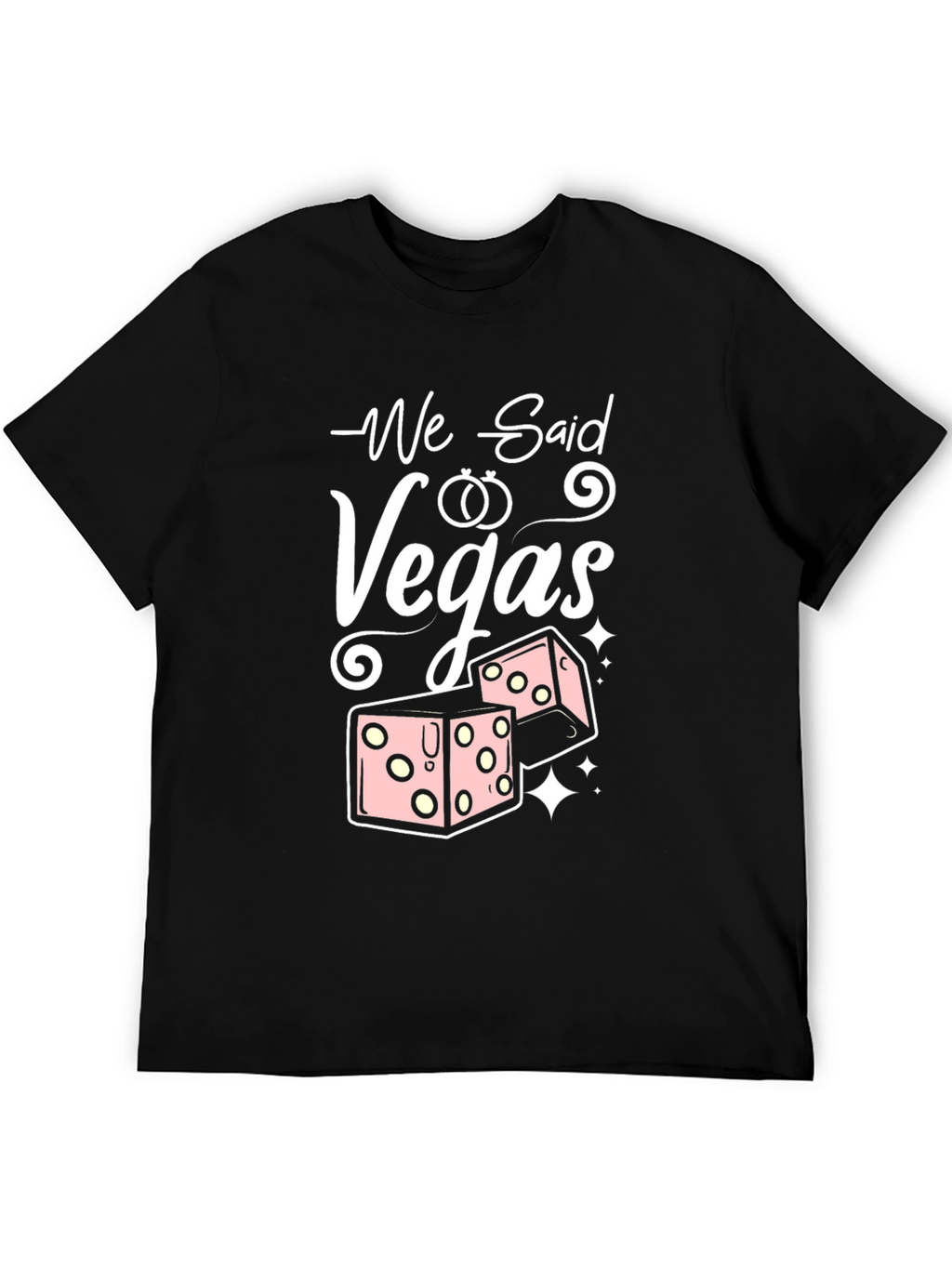 We Said Vegas T-Shirt - Wedding Bachelorette