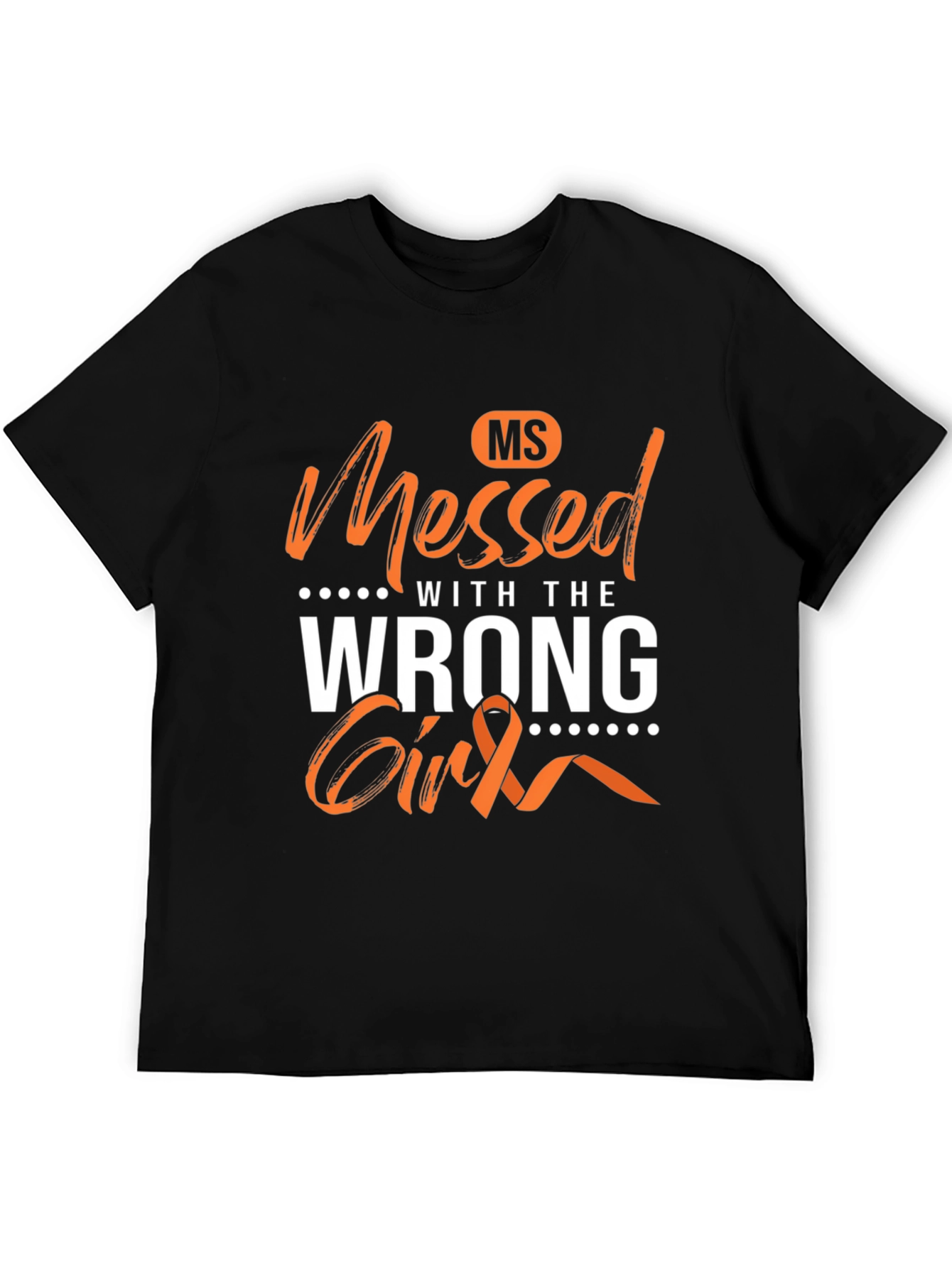 MS Awareness T-Shirt - Messed With The Wrong Girl