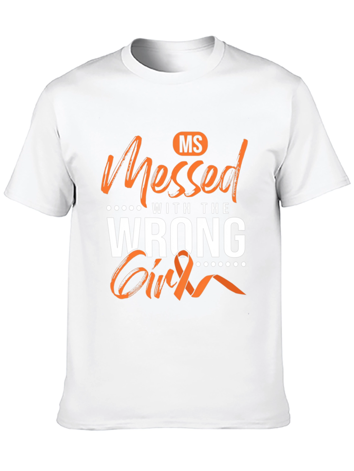 MS Awareness T-Shirt - Messed With The Wrong Girl