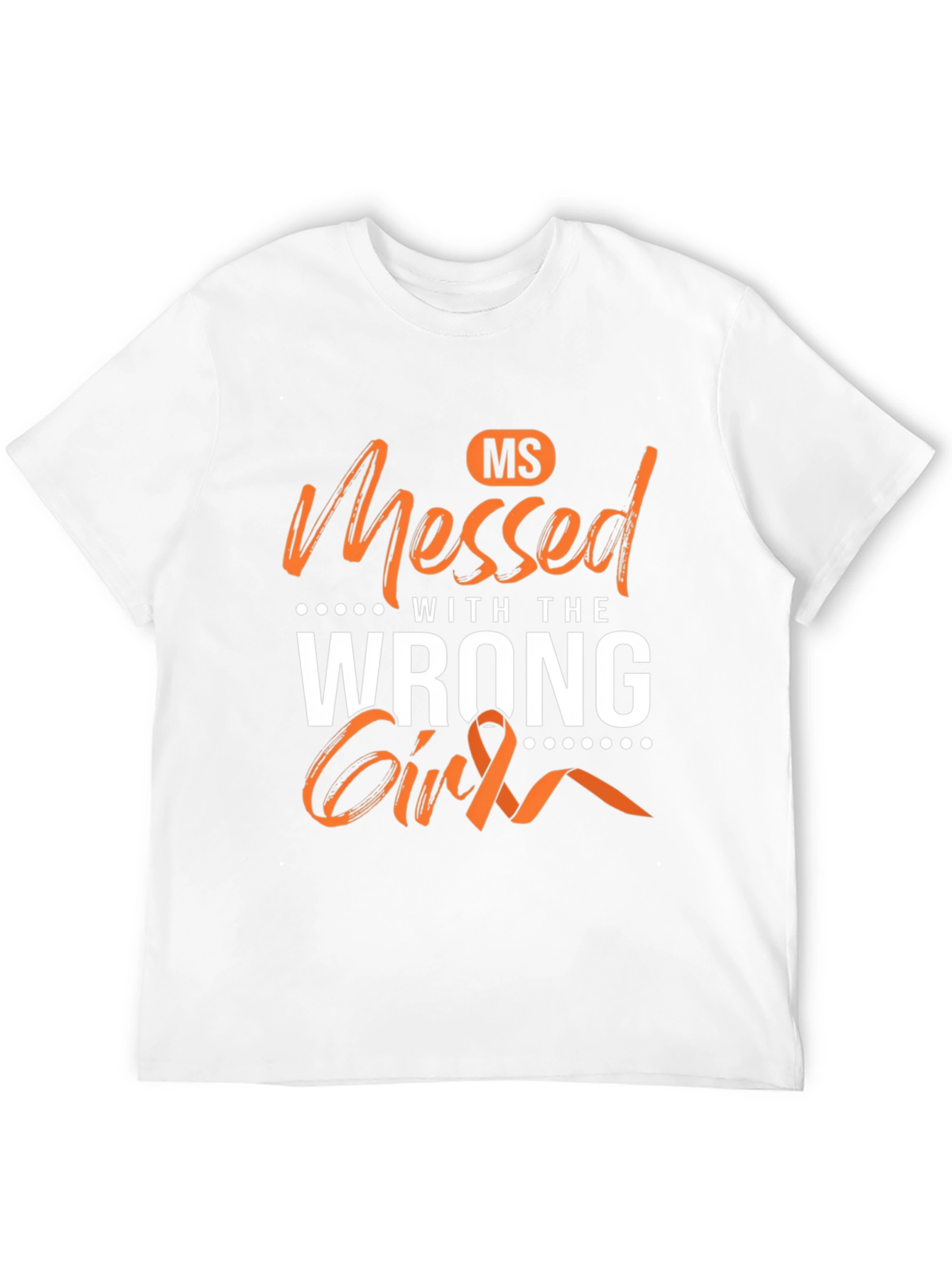 MS Awareness T-Shirt - Messed With The Wrong Girl
