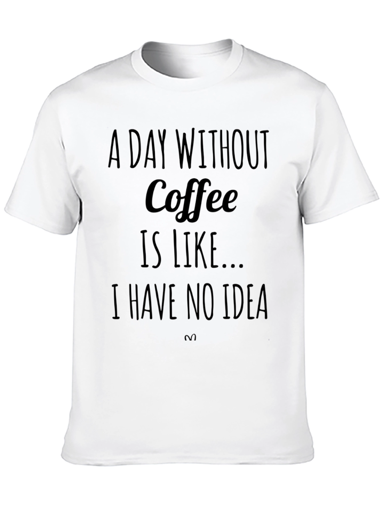 Coffee Lover T-Shirt: A Day Without Coffee