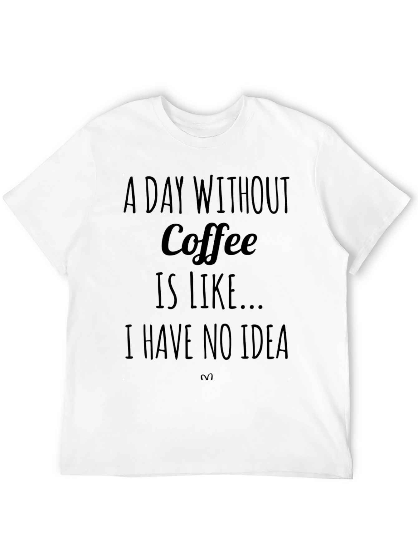 Coffee Lover T-Shirt: A Day Without Coffee