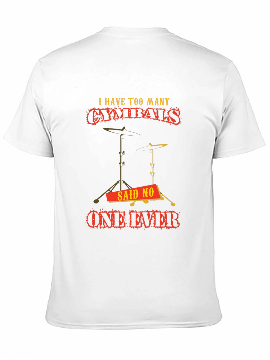 Funny Drummer Cymbal T-Shirt: Never Too Many!