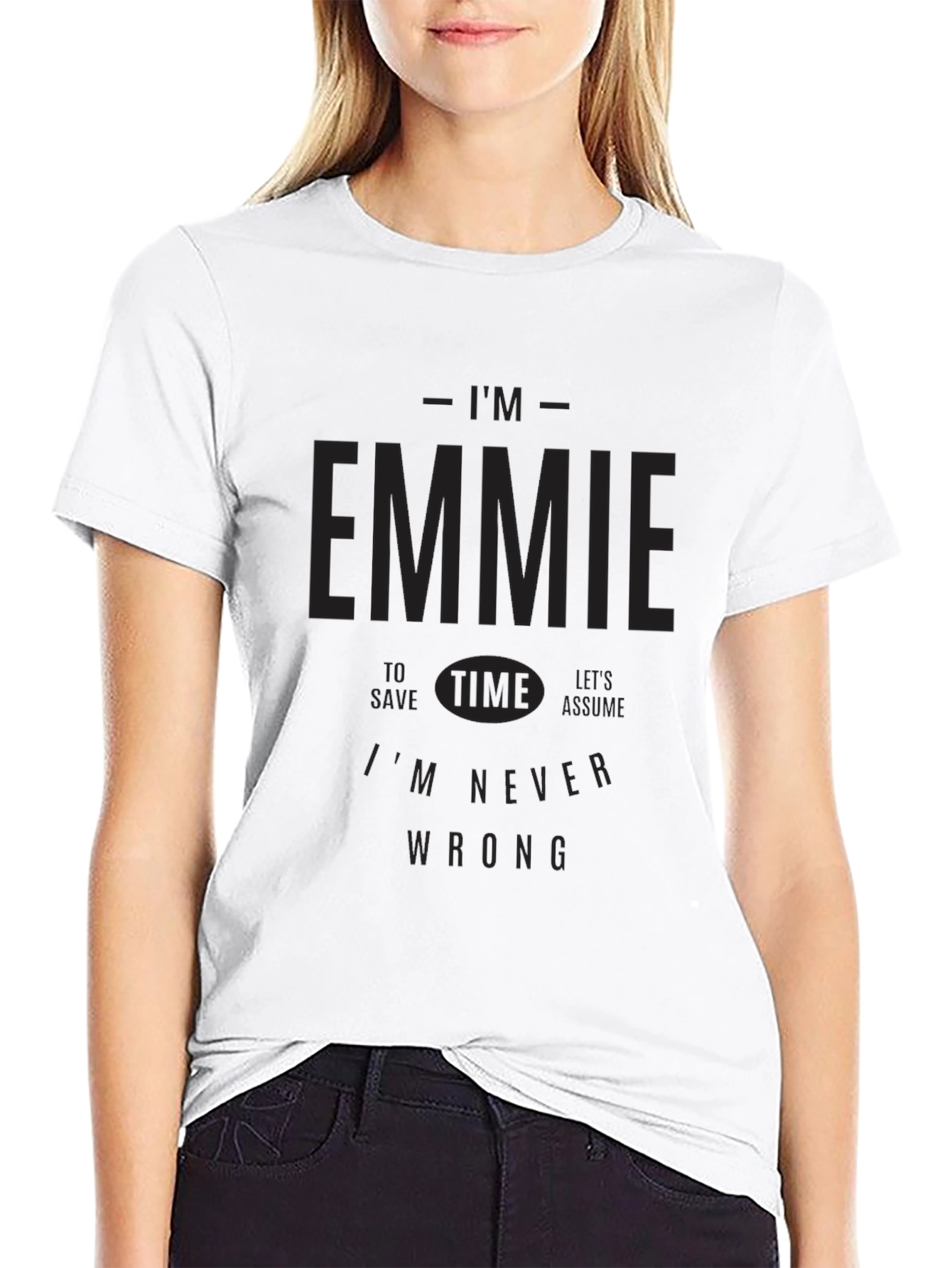 Im Emmie T-Shirt - Never Wrong Funny Tee
