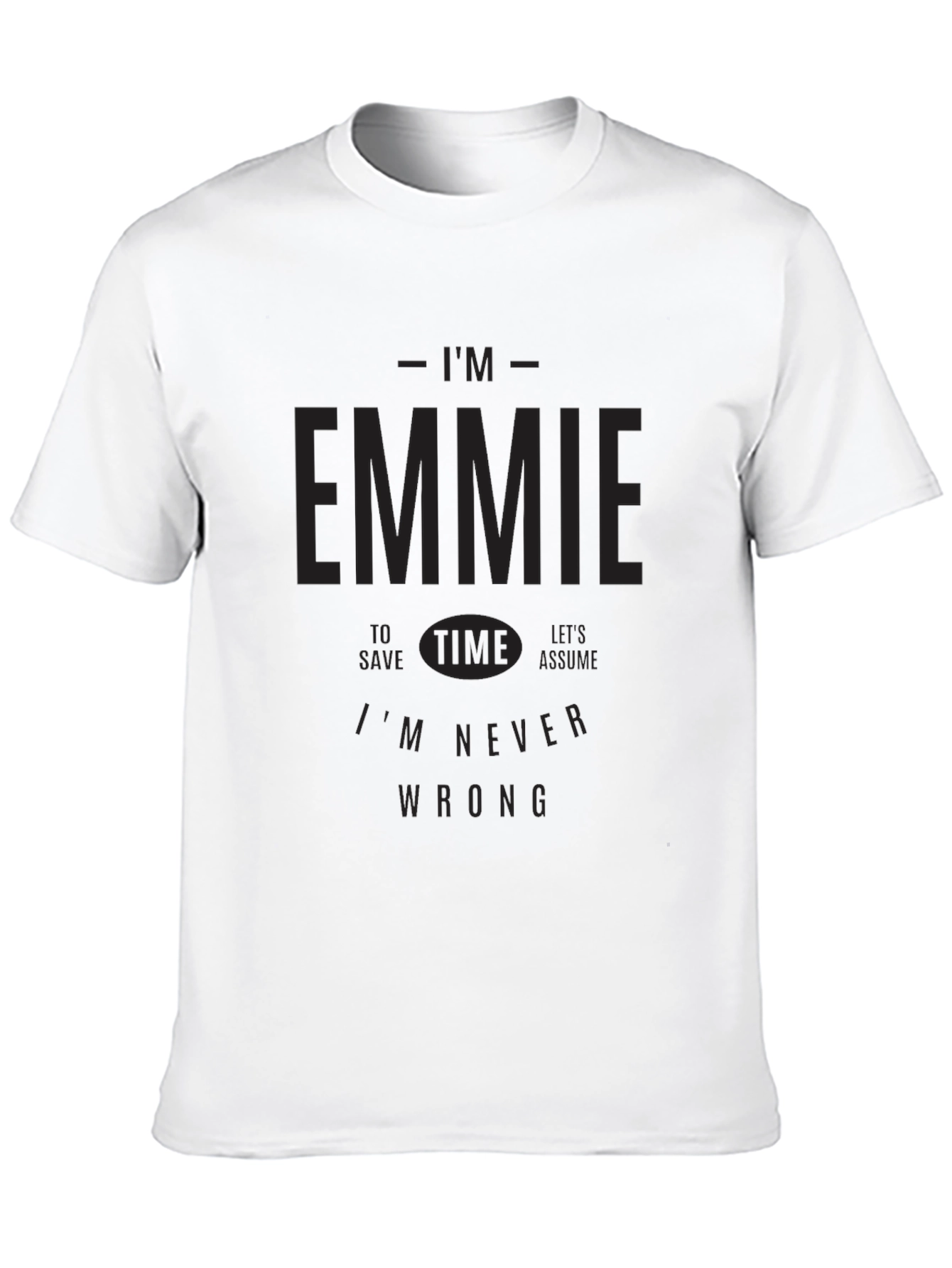 Im Emmie T-Shirt - Never Wrong Funny Tee