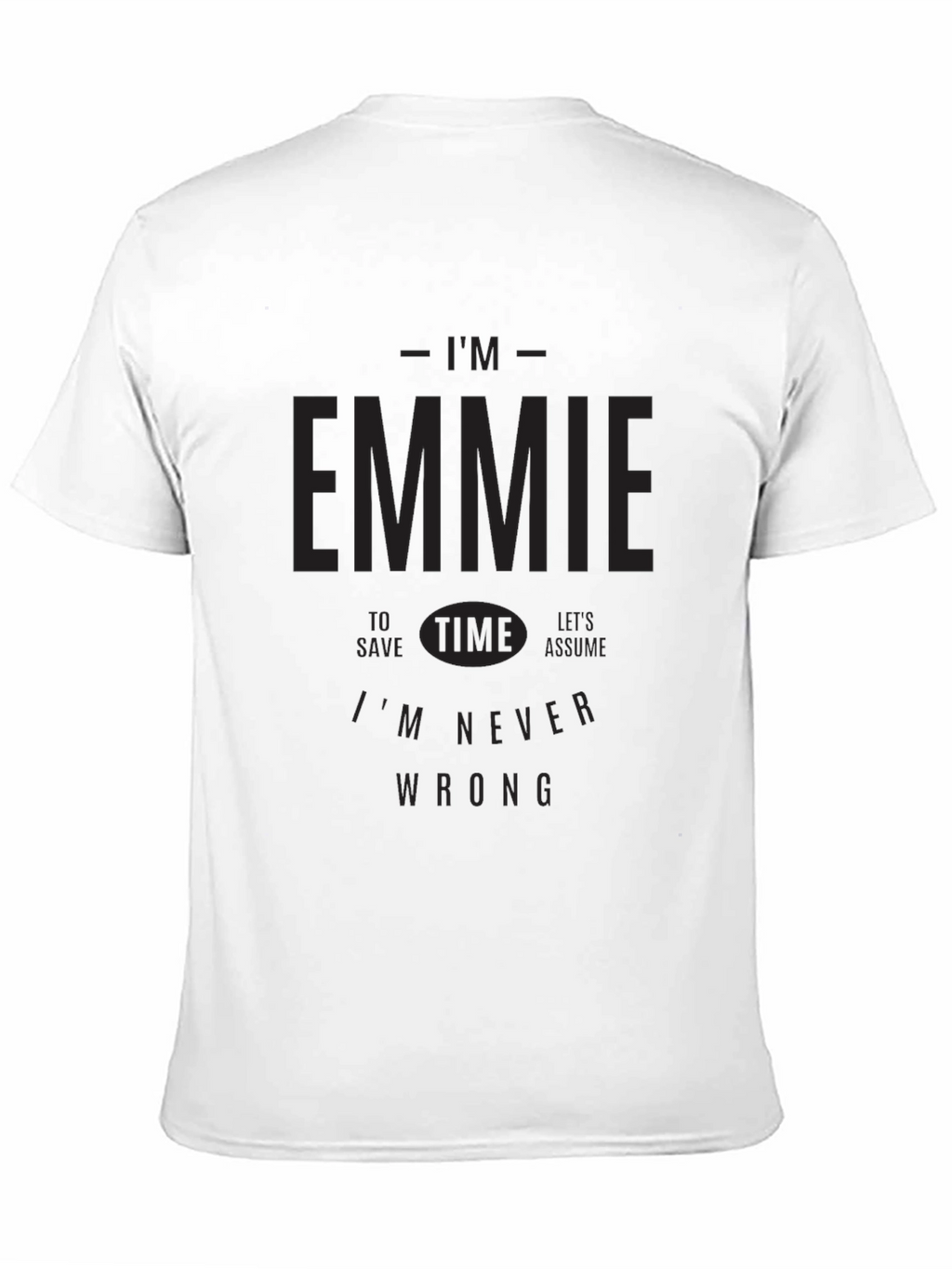 Im Emmie T-Shirt - Never Wrong Funny Tee