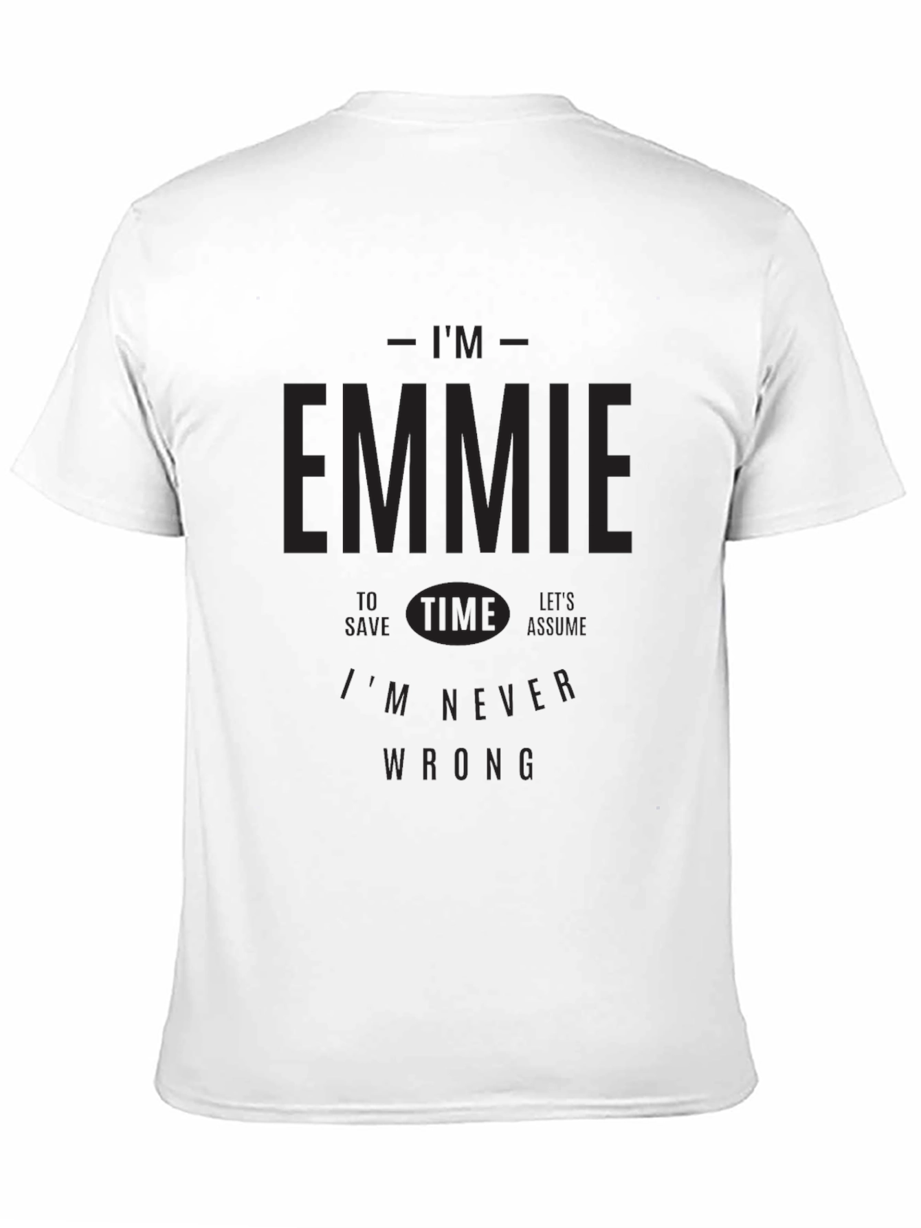 Im Emmie T-Shirt - Never Wrong Funny Tee