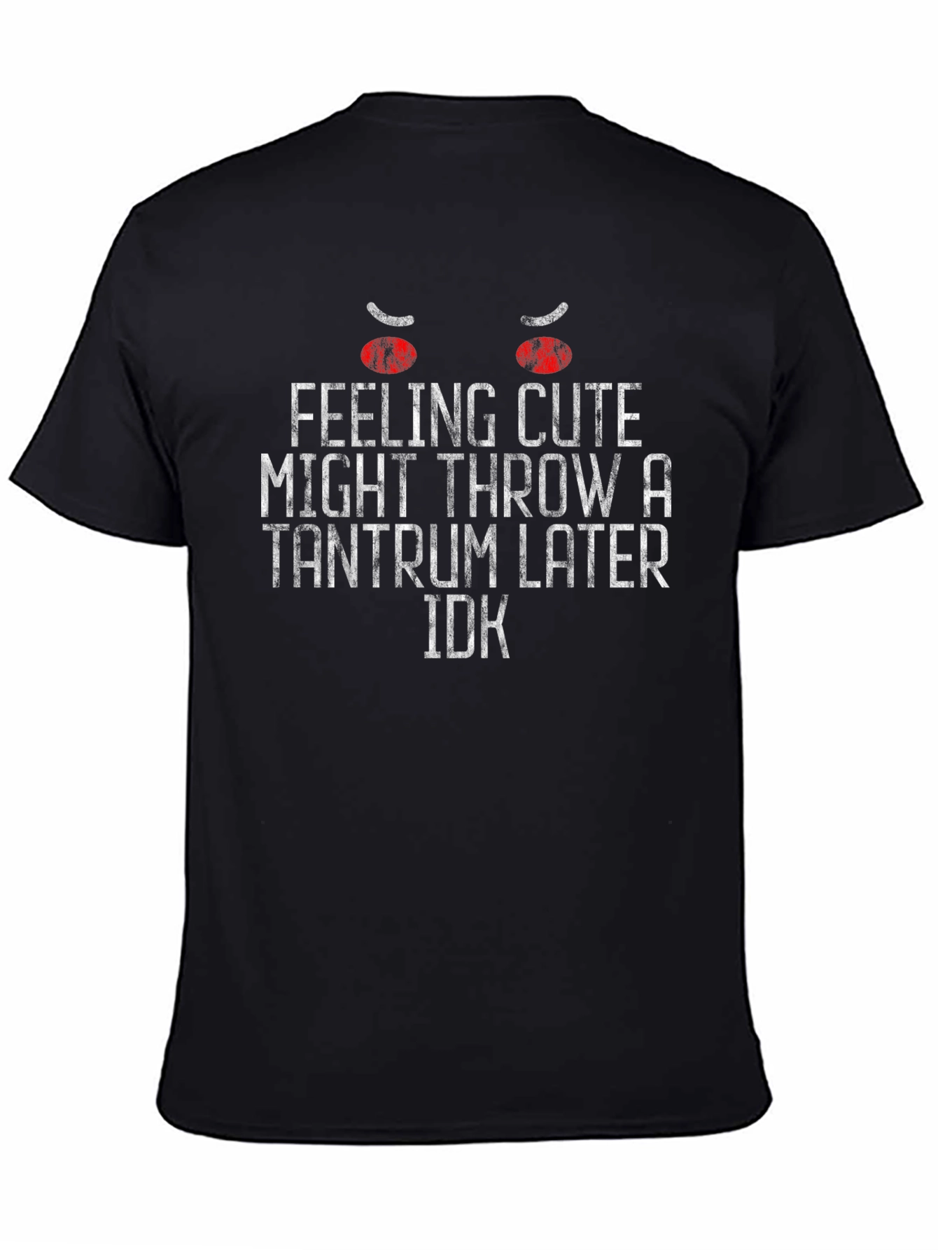 Feeling Cute Tantrum Graphic T-Shirt
